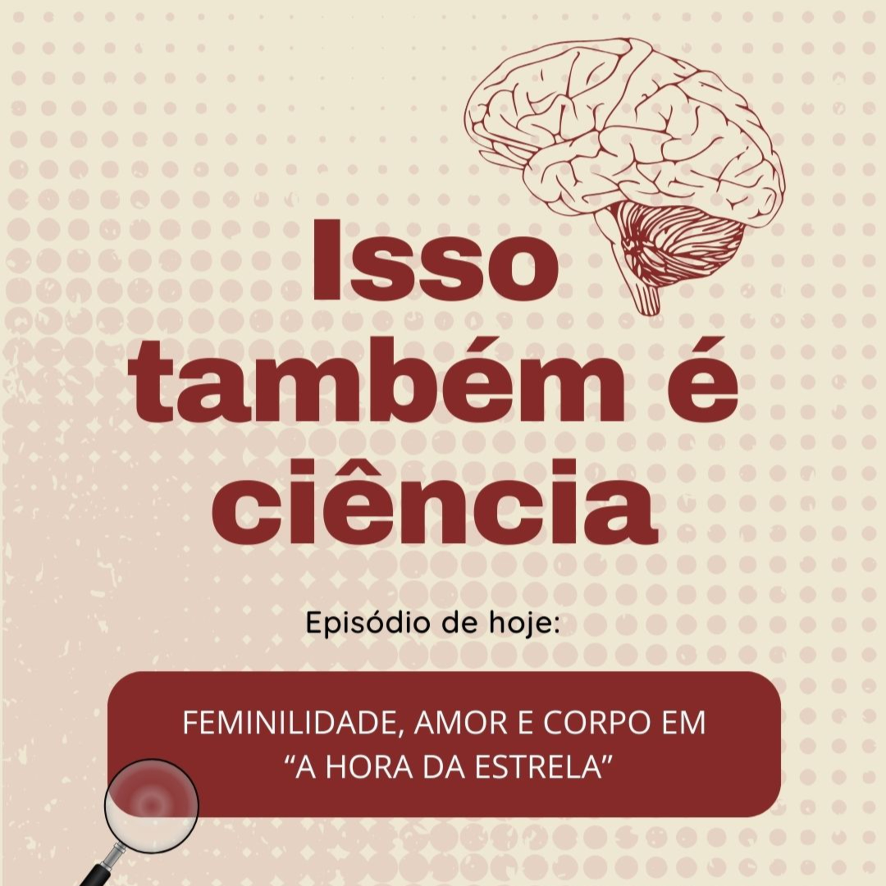 ISSO TAMBÉM É CIÊNCIA: Feminilidade, amor e corpo em "A hora da estrela" episode artwork