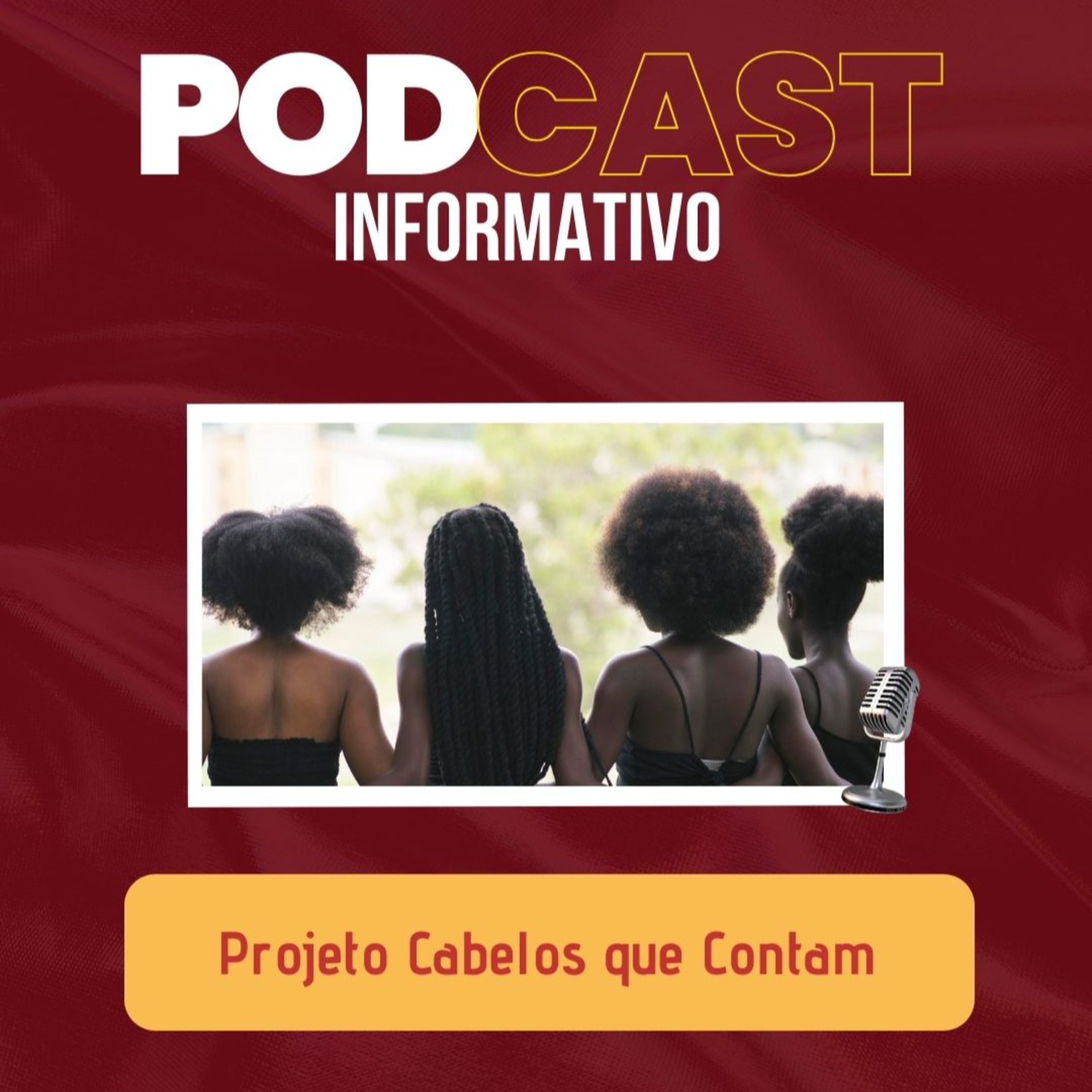 PODCAST INFORMATIVO - Projeto Cabelos que contam episode artwork