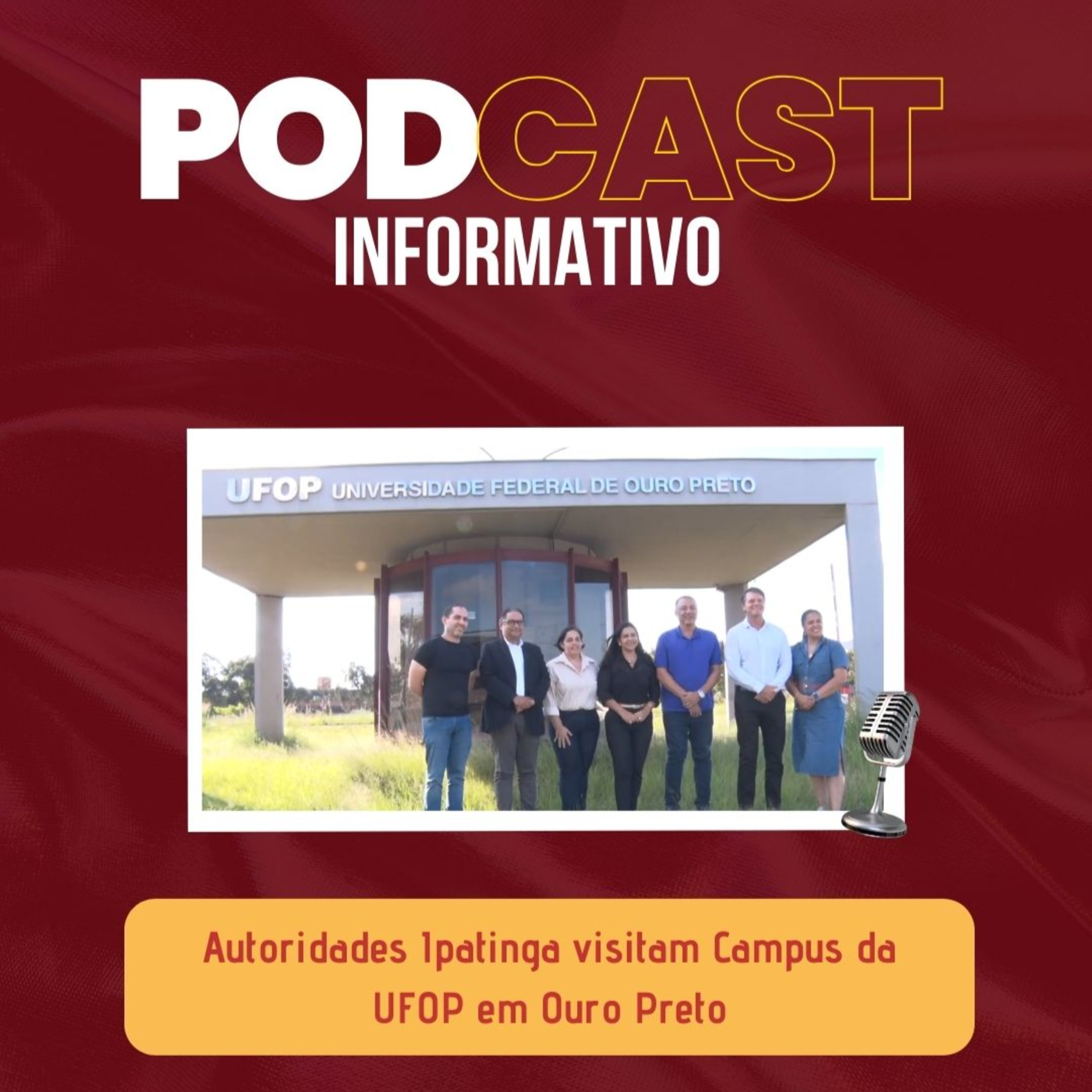 PODCAST INFORMATIVO - Autoridades Ipatinga visitam Campus da UFOP em Ouro Preto episode artwork