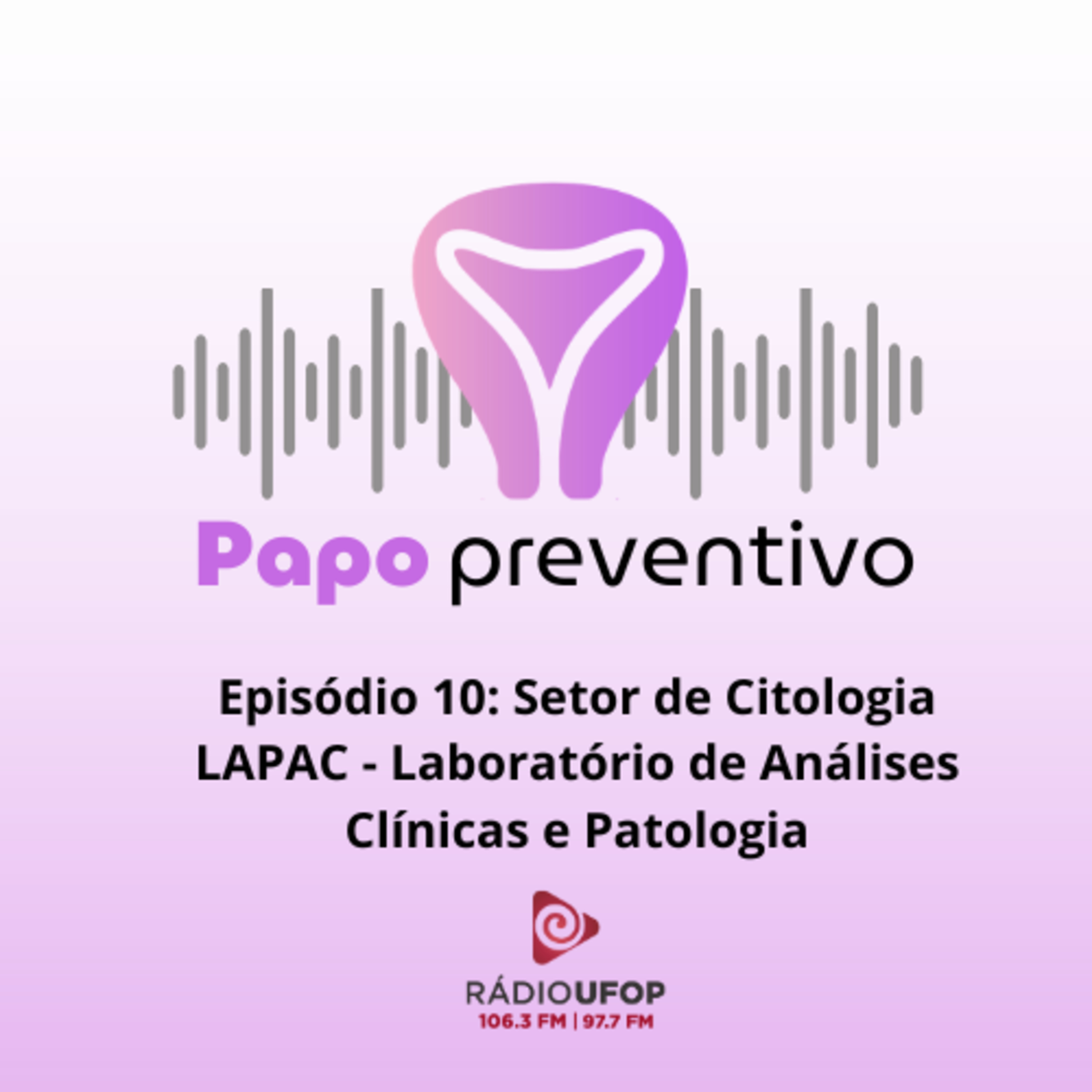 Papo preventivo - Ep 10 - Setor de Citologia LAPAC: Laboratório Piloto de Análises Clínicas  episode artwork