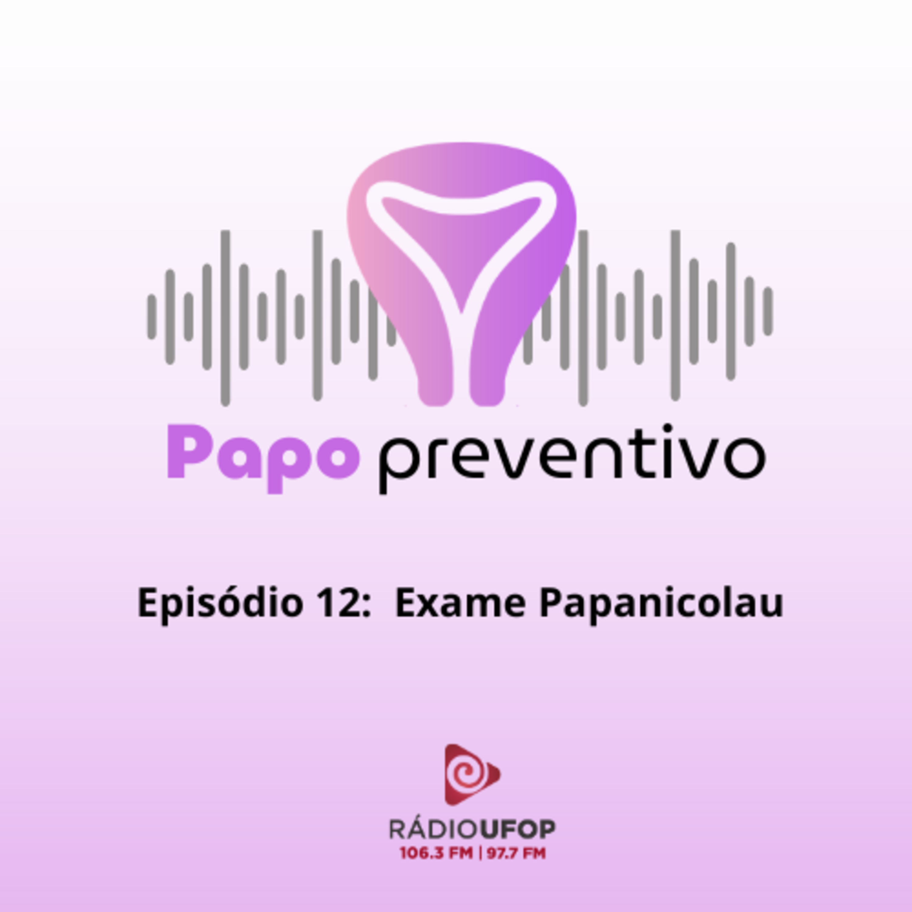 Papo preventivo - Ep 12 - Exame de Papanicolaou episode artwork