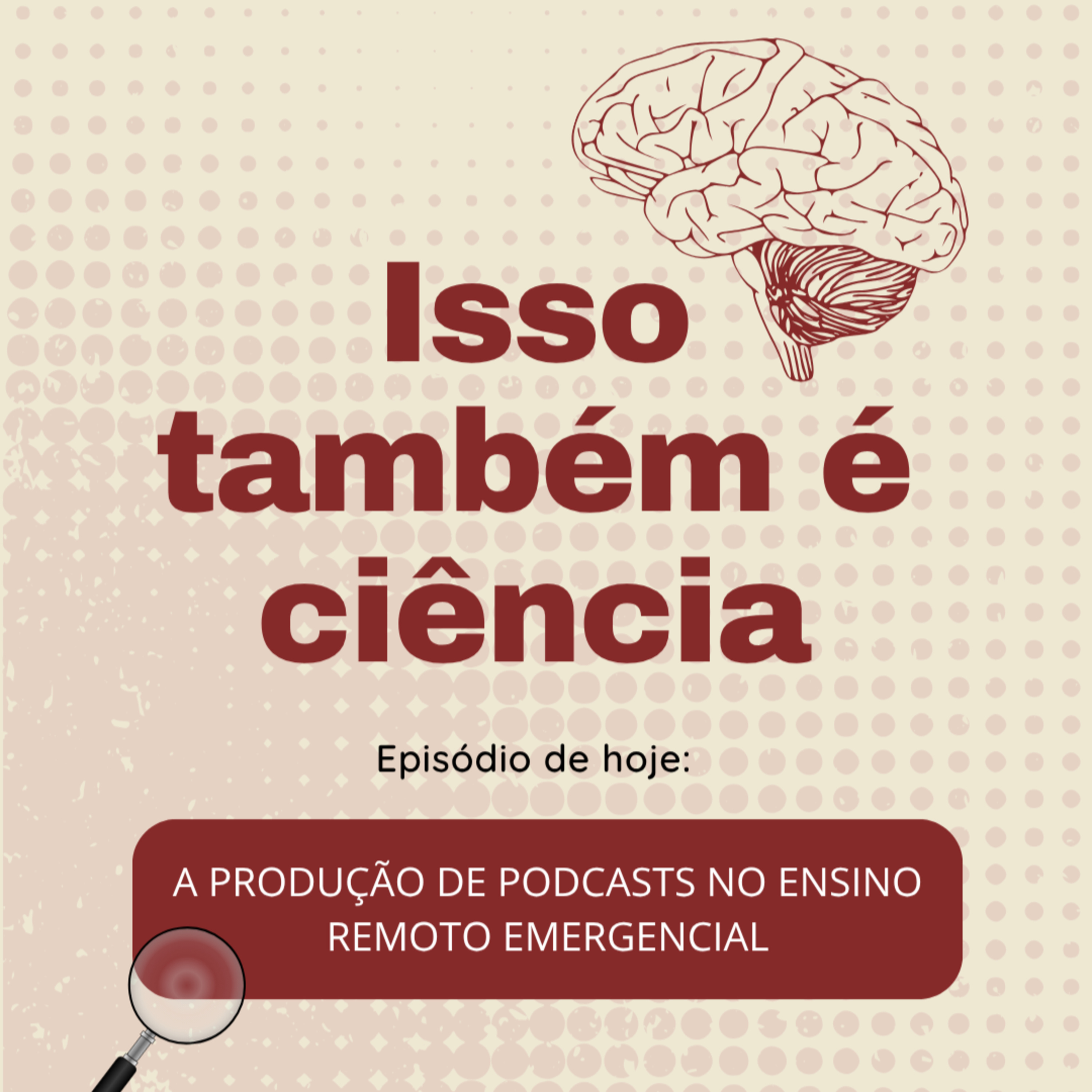 ISSO TAMBÉM É CIÊNCIA: A produção de podcasts no Ensino Remoto Emergencial episode artwork