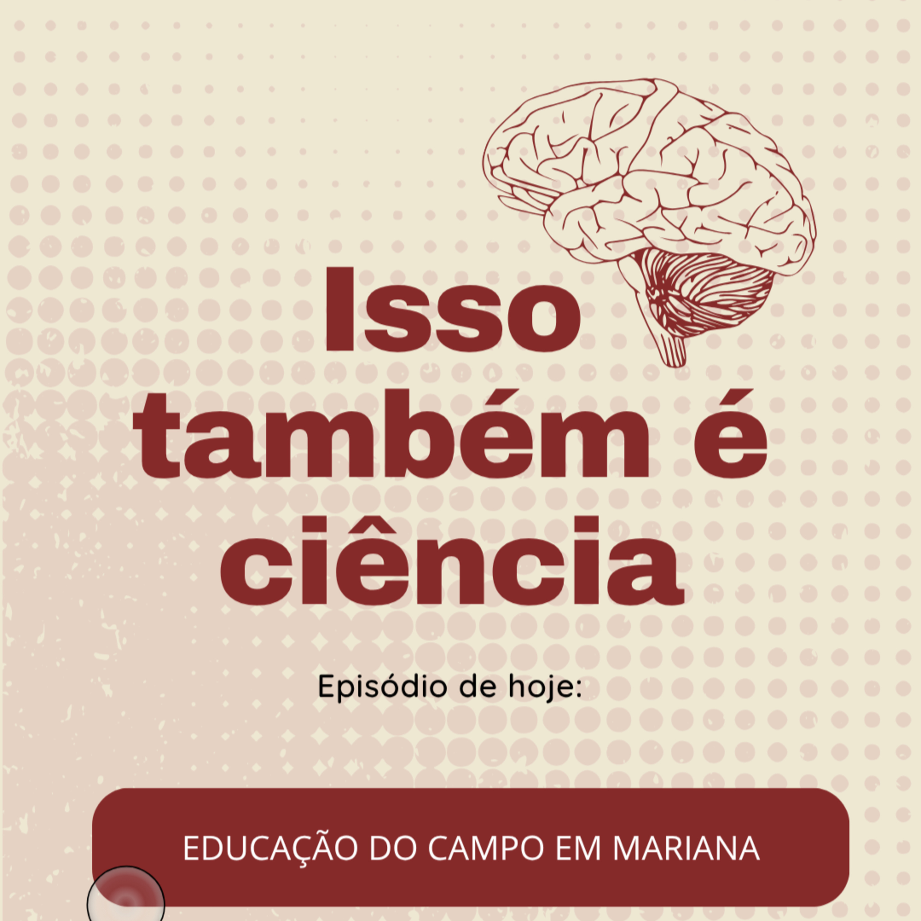 ISSO TAMBÉM É CIÊNCIA: Educação Do Campo Em Mariana-Mg episode artwork