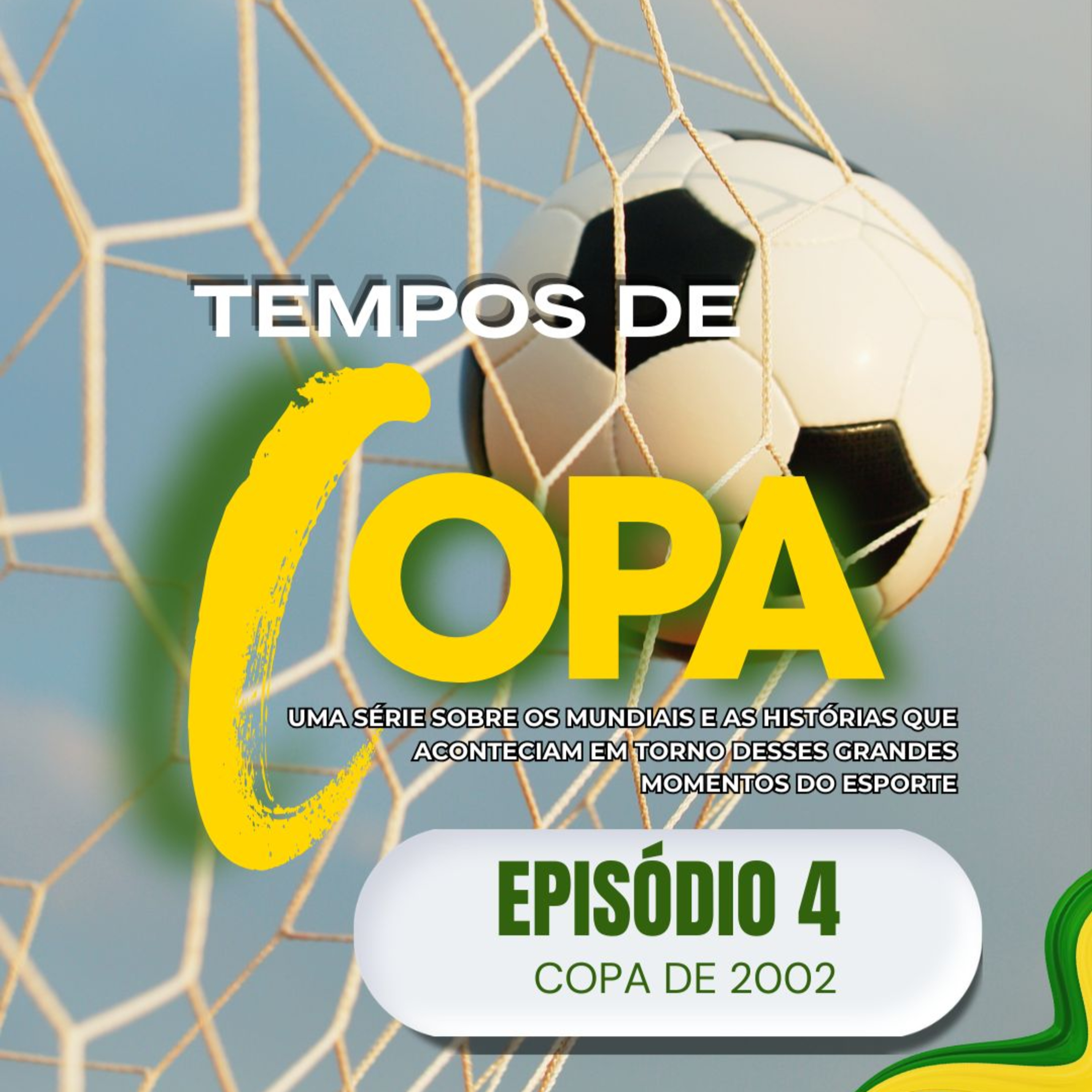 Tempos de Copa - Ep.5: Copa de 2002 episode artwork