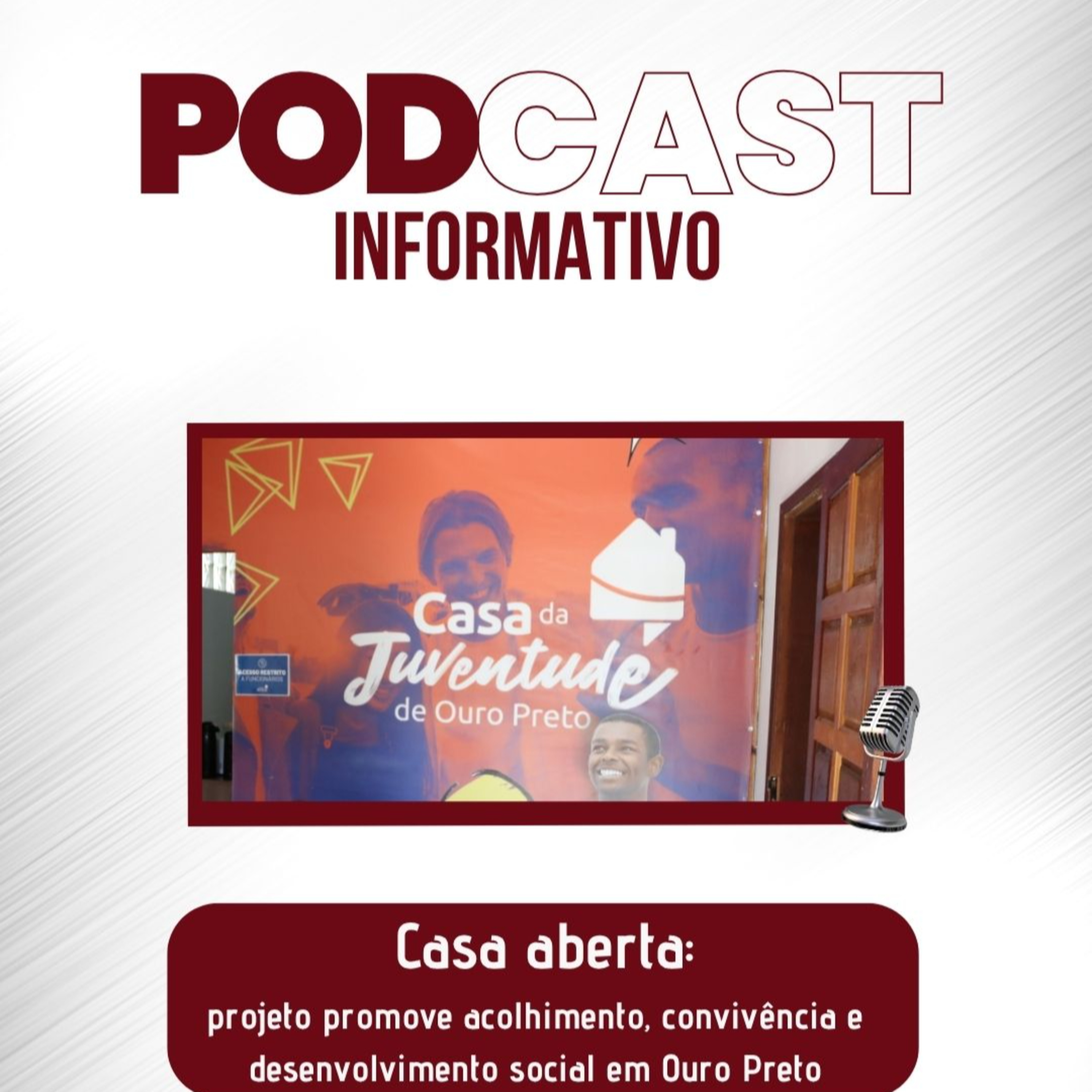 Podcast Informativo: Casa Aberta - projeto promove acolhimento, convivência e desenvolvimento social em Ouro Preto episode artwork