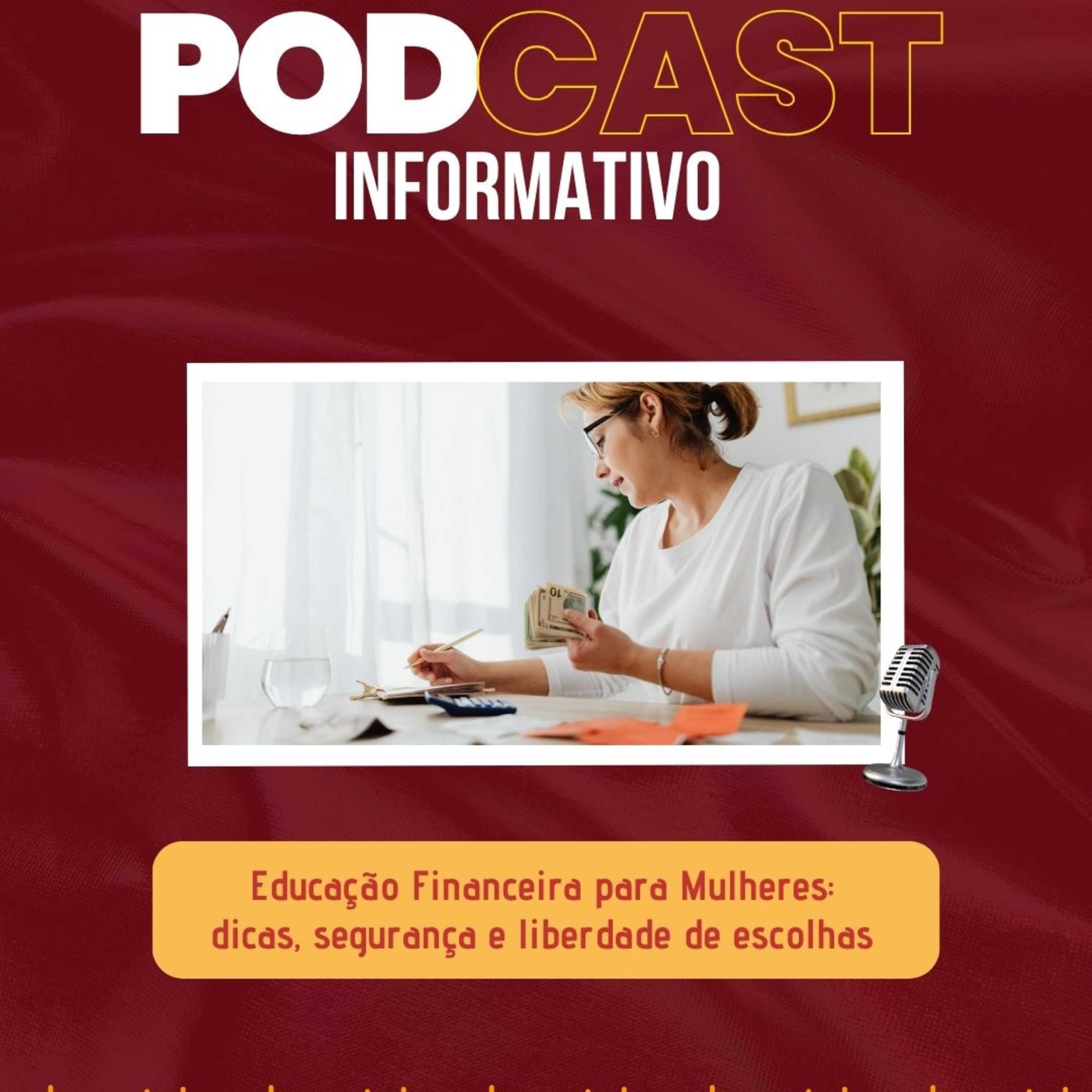 Podcast Informativo: Educação Financeira para Mulheres - dicas, segurança e liberdade de escolhas episode artwork
