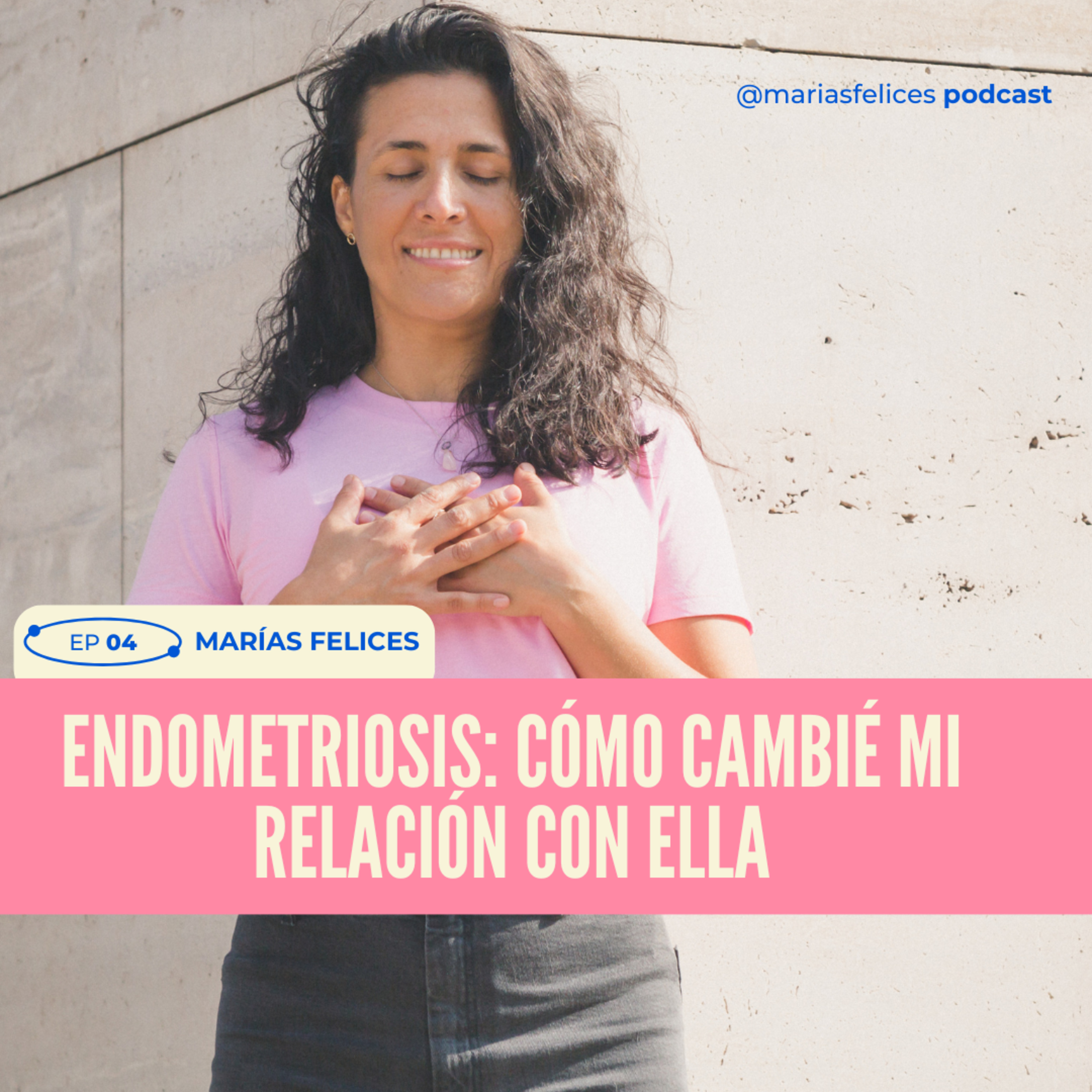 EP 04 - Endometriosis: Cómo Cambié Mi Relación Con Ella episode artwork