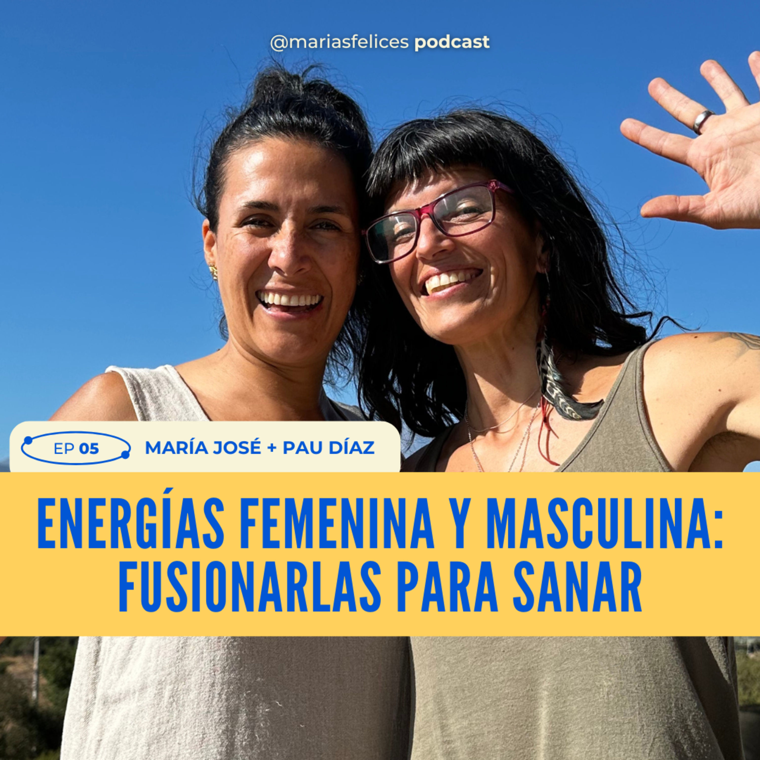 EP 05 - Energías Femenina + Masculina: Fusionarlas Para Sanar episode artwork
