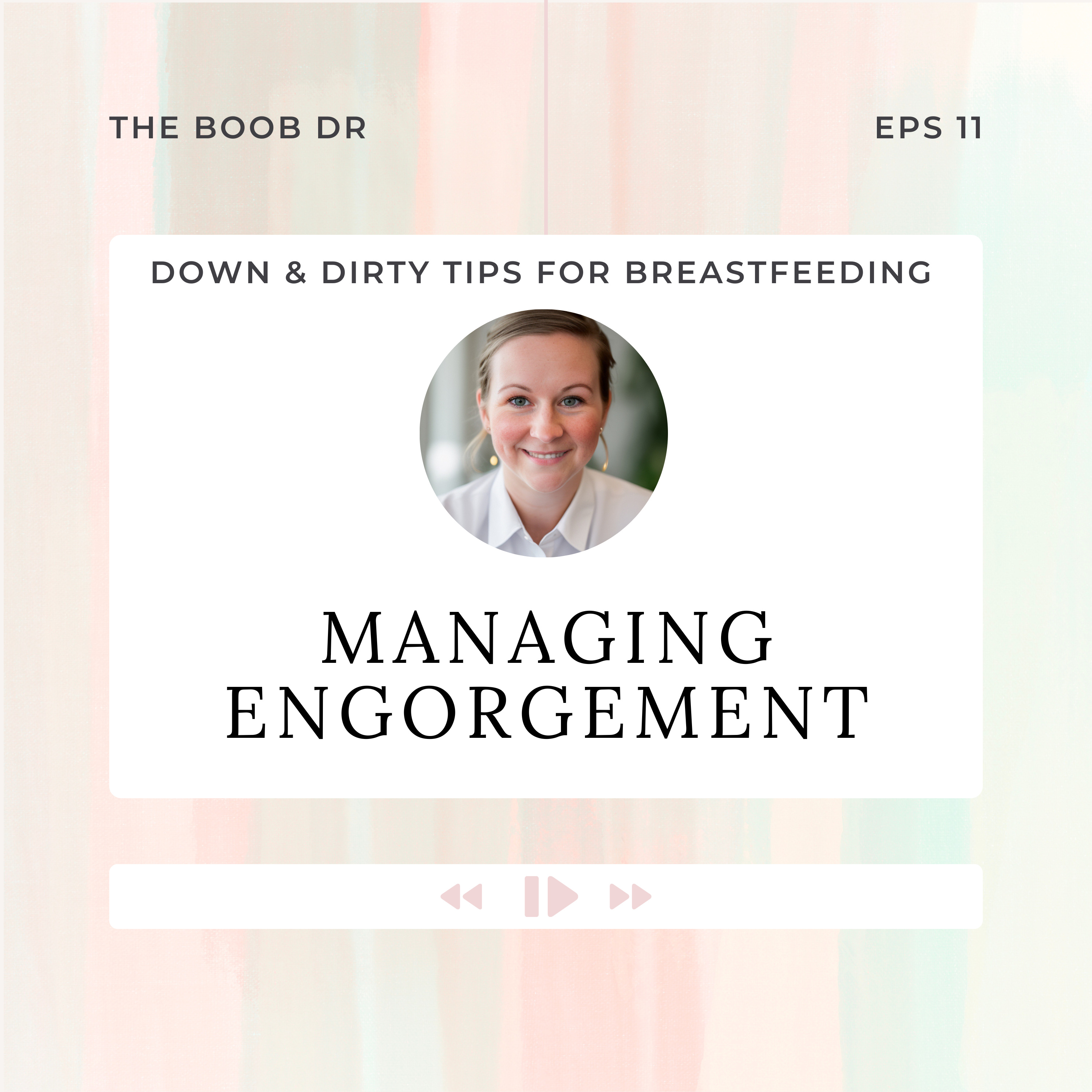 Down & Dirty Tips for Breastfeeding: Managing Engorgement