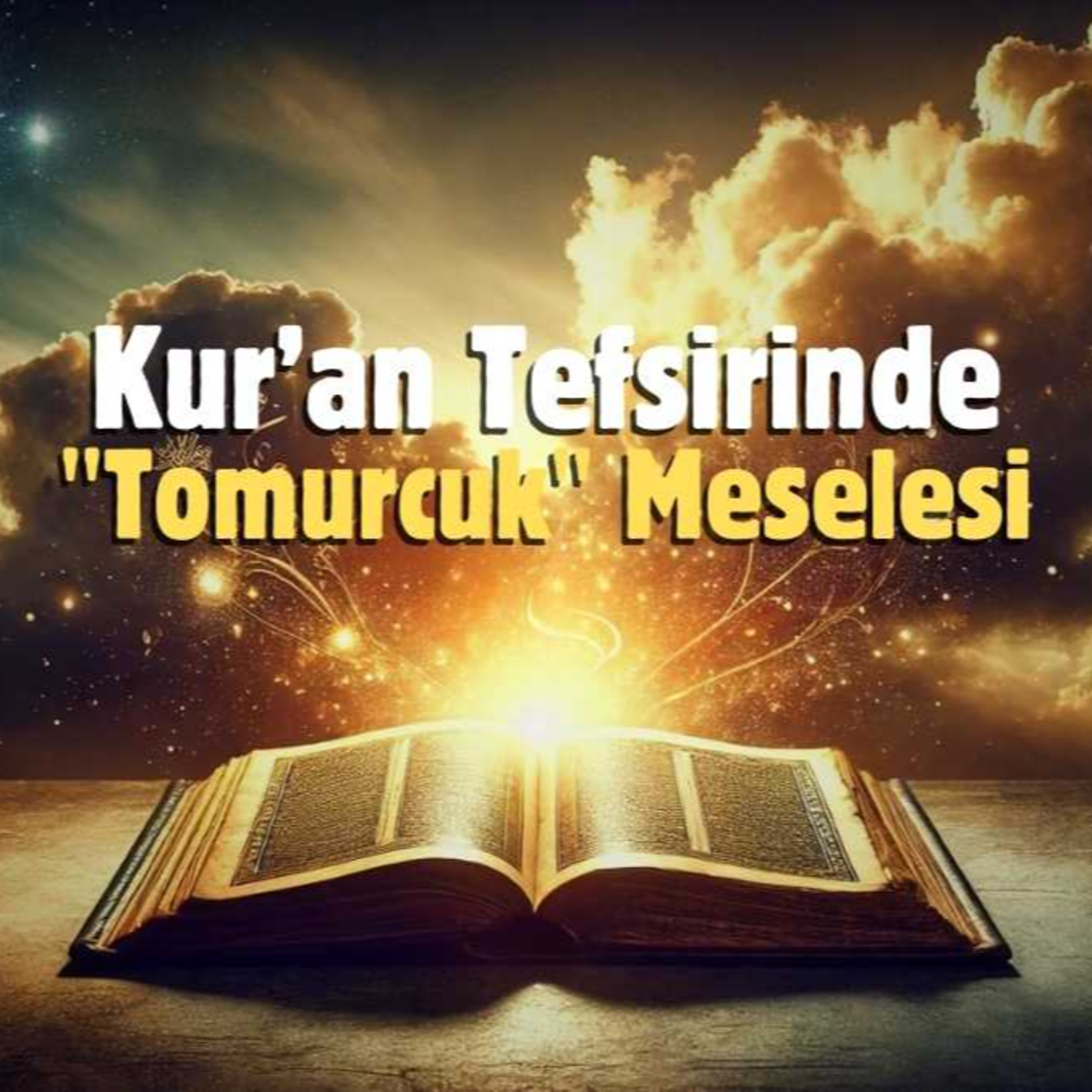 Kur’an Tefsirinde "Tomurcuk" Meselesi episode artwork