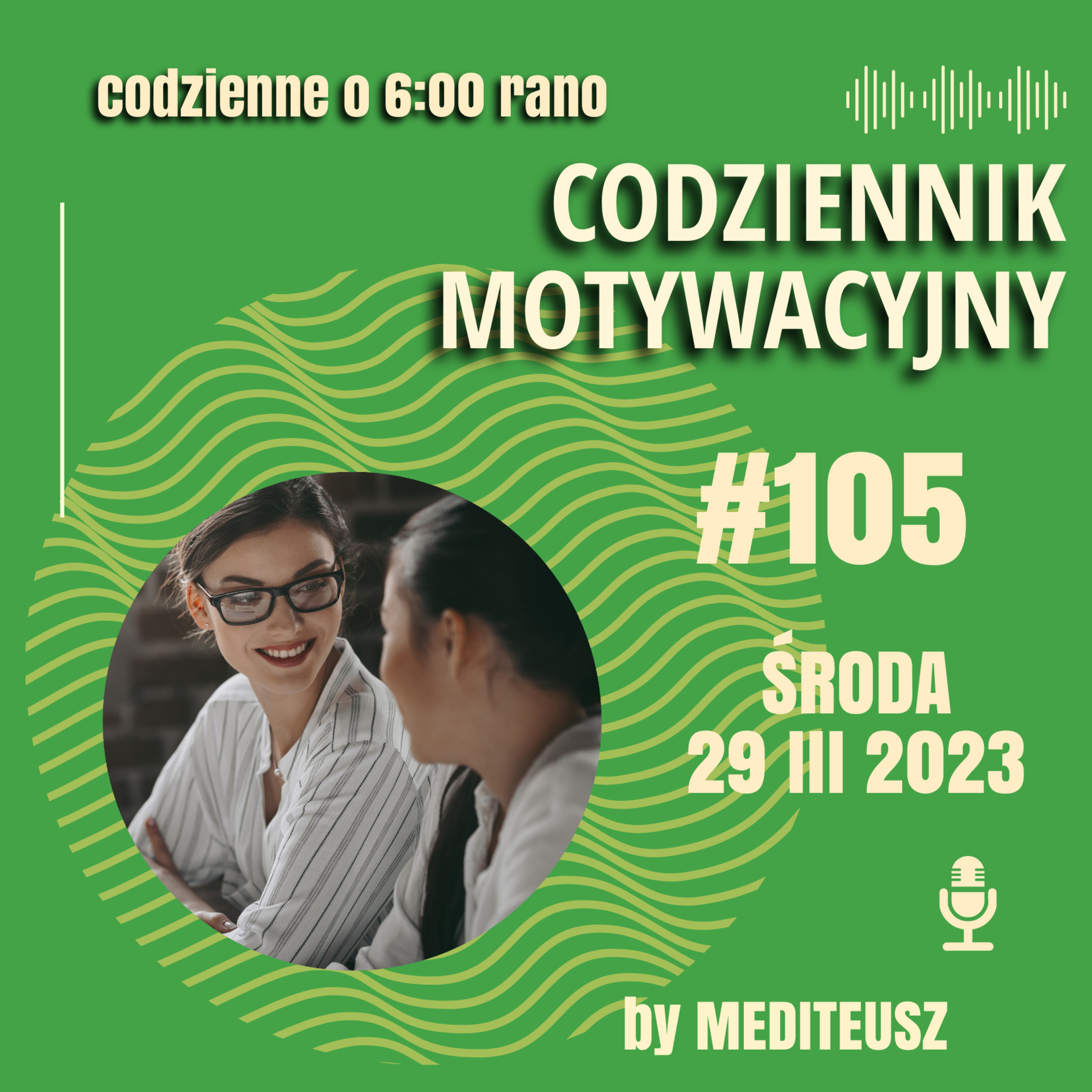 CODZIENNIK MOTYWACYJNY #105 ŚRODA 29 III 2023 / NAJSKUTECZNIEJSZE NARZĘDZIE W ŻYCIU episode artwork