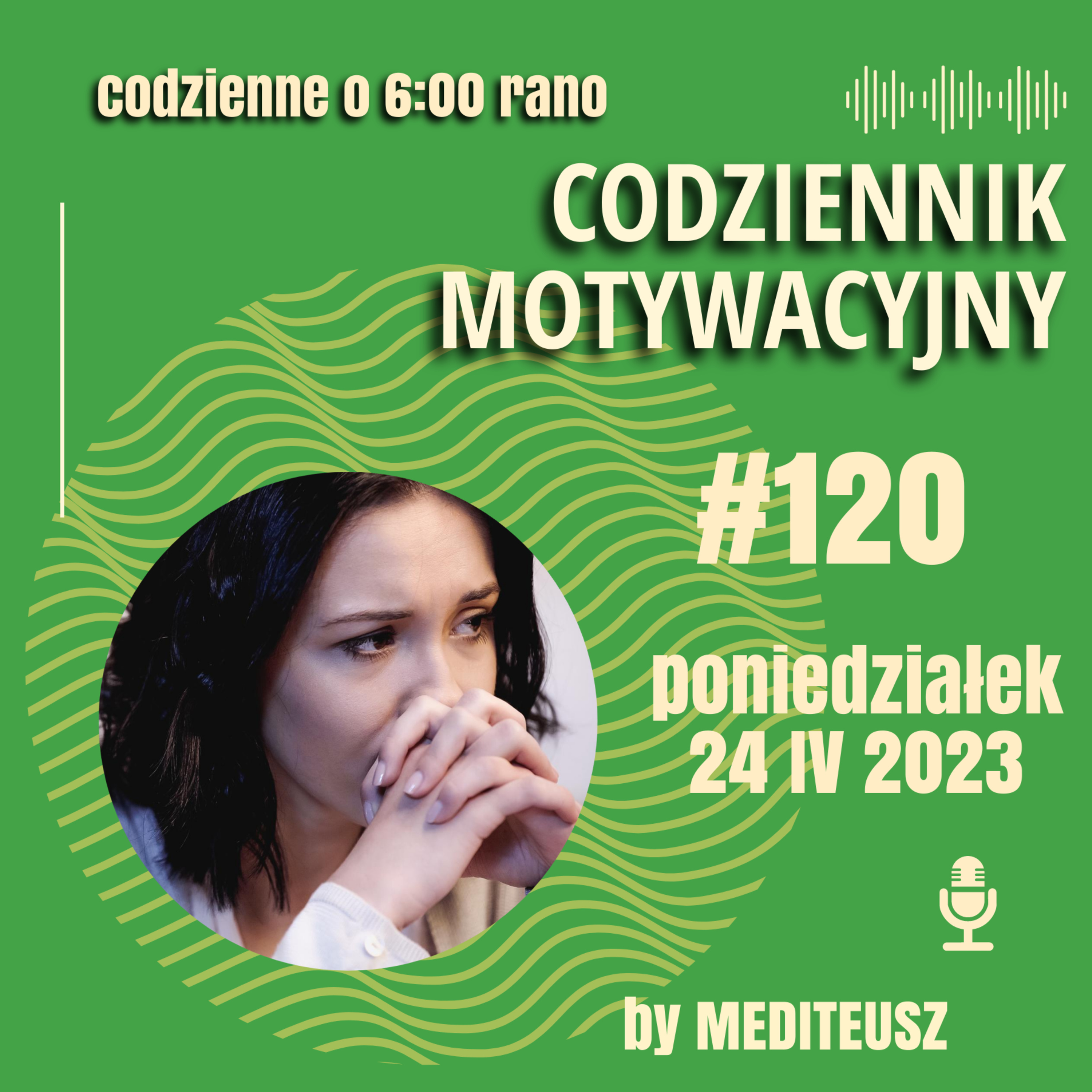 CODZIENNIK MOTYWACYJNY #120 PONIEDZIAŁEK 24 IV 2023 WYPALENIE episode artwork
