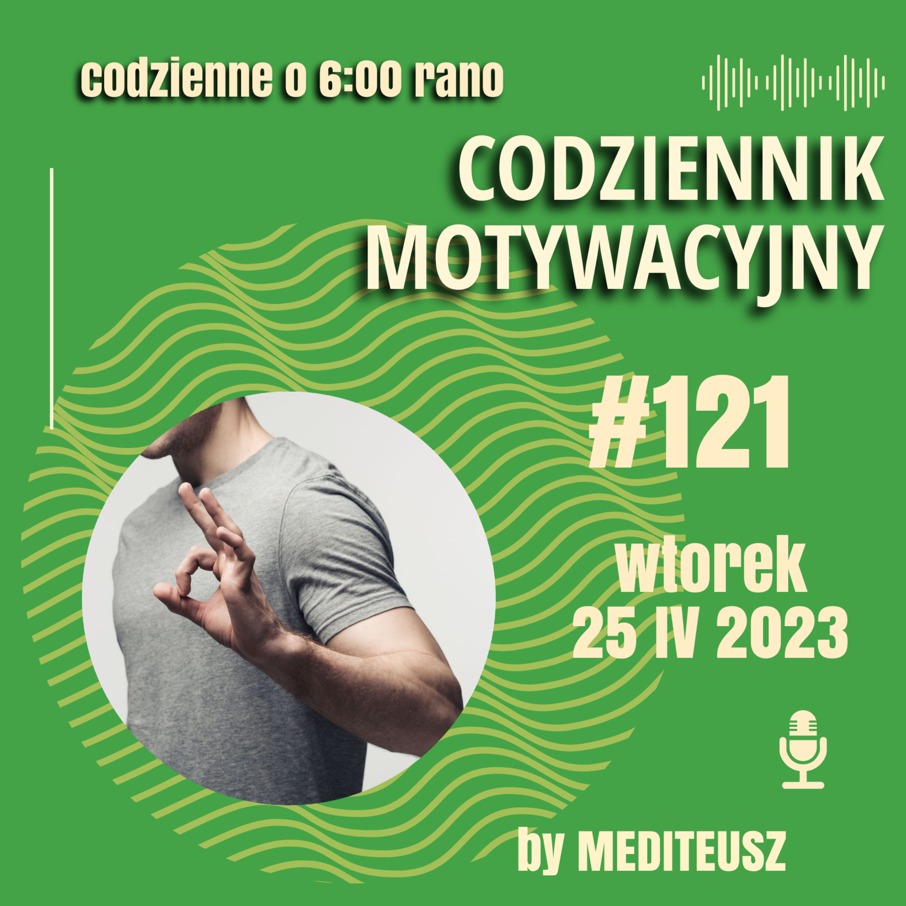 CODZIENNIK MOTYWACYJNY #121 WTOREK 25 IV 2023 ABSOLUTNIE NIE SŁUCHAJ TEGO MATERIAŁU !!! episode artwork