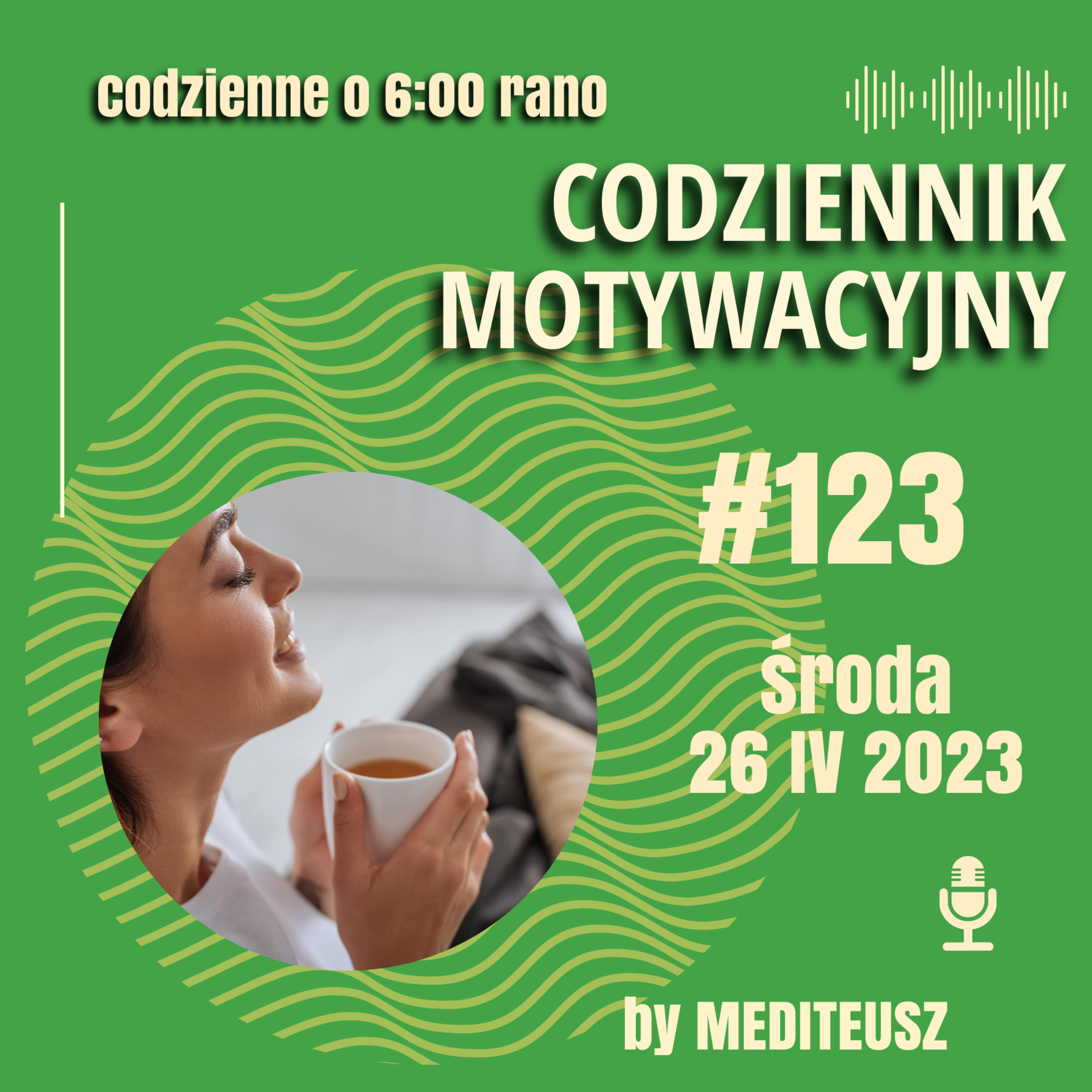 CODZIENNIK MOTYWACYJNY #122 ŚRODA 26 IV 2023 KOLEJNY RAZ O UWAŻNOŚCI..... ZACZNIJ TO ROBIĆ !!! episode artwork