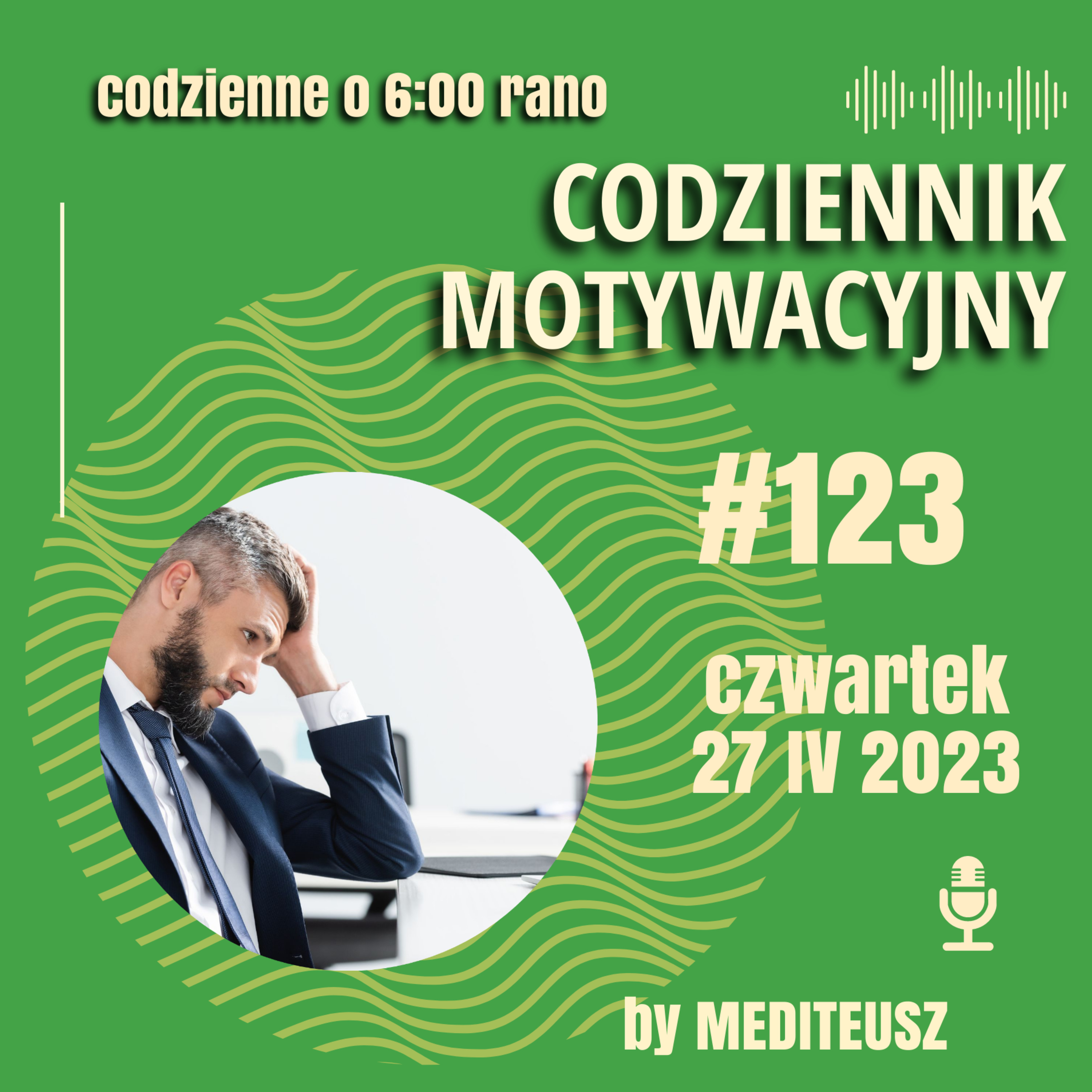 CODZIENNIK MOTYWACYJNY #123 CZWARTEK 27 IV 2023 PROBLEMY / WYZWANIA - SZTUKA PRZERAMOWANIA episode artwork