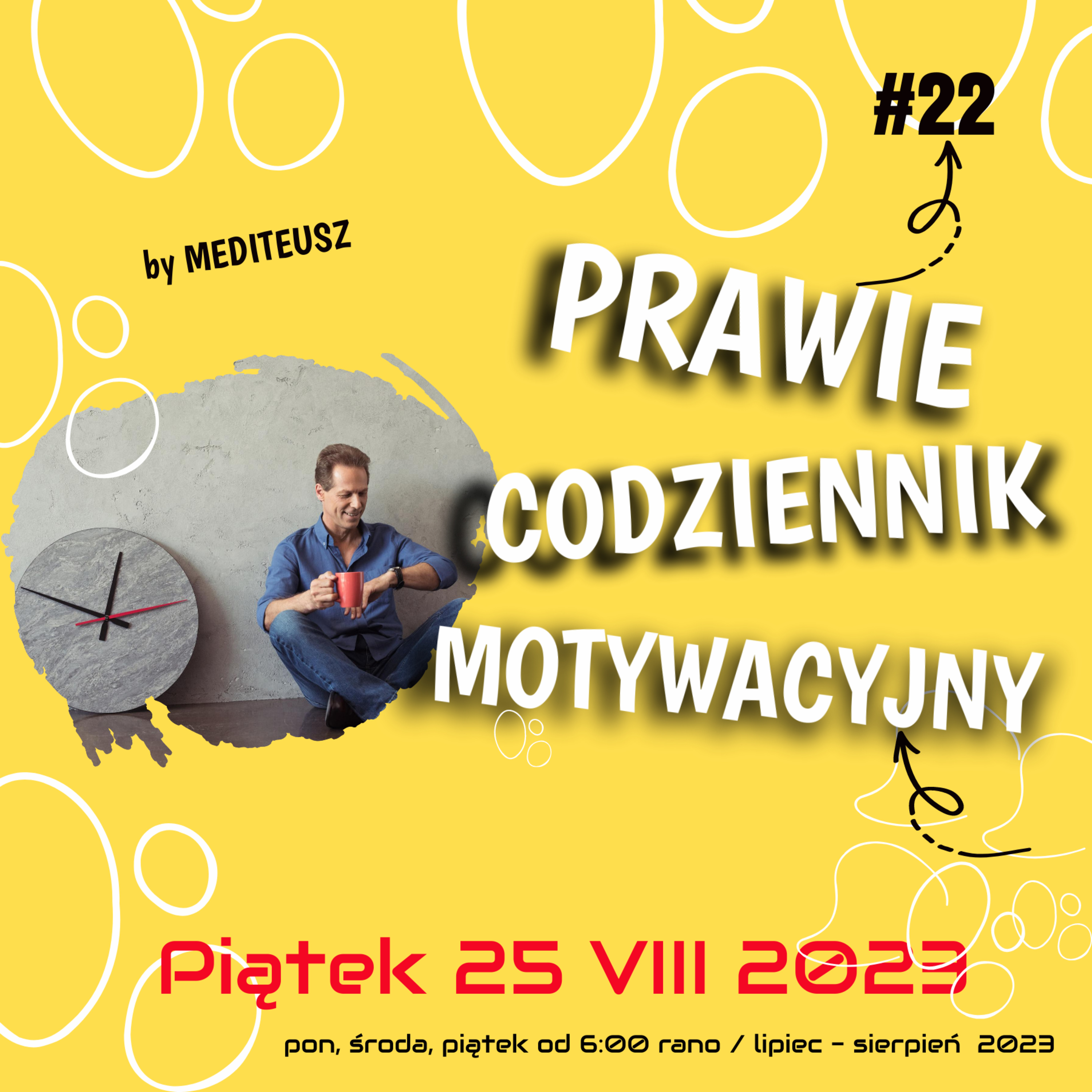  PRAWIE CODZIENNIK MOTYWACYJNY #22 PIĄTEK 25 VIII 2023 - BLIŹNIACZE GODZINY CZYLI SYNDROM 11:11 episode artwork