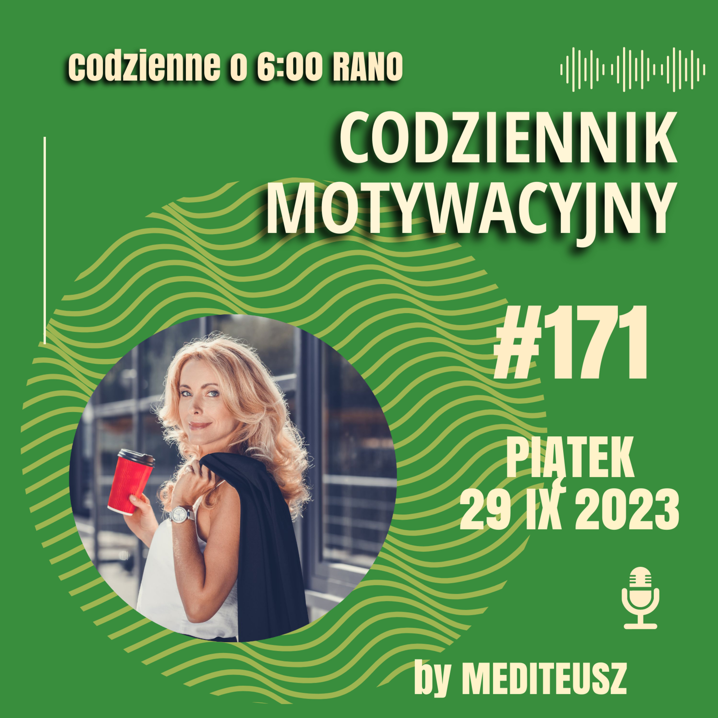 CODZIENNIK MOTYWACYJNY #171 PIĄTEK 29 IX 2023 - TY TU RZĄDZISZ ...!!! episode artwork
