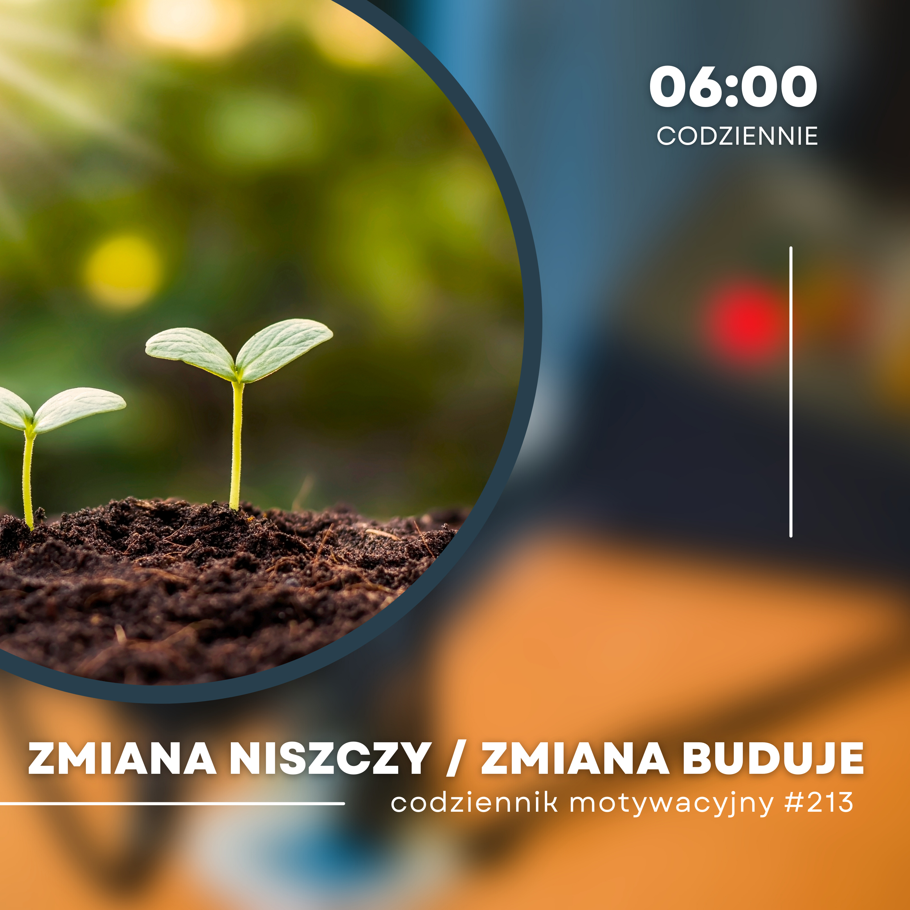 CODZIENNIK MOTYWACYJNY #213 CZWARTEK 7 XII 2023 - ZMIANA NISZCZY ZMIANA BUDUJE episode artwork