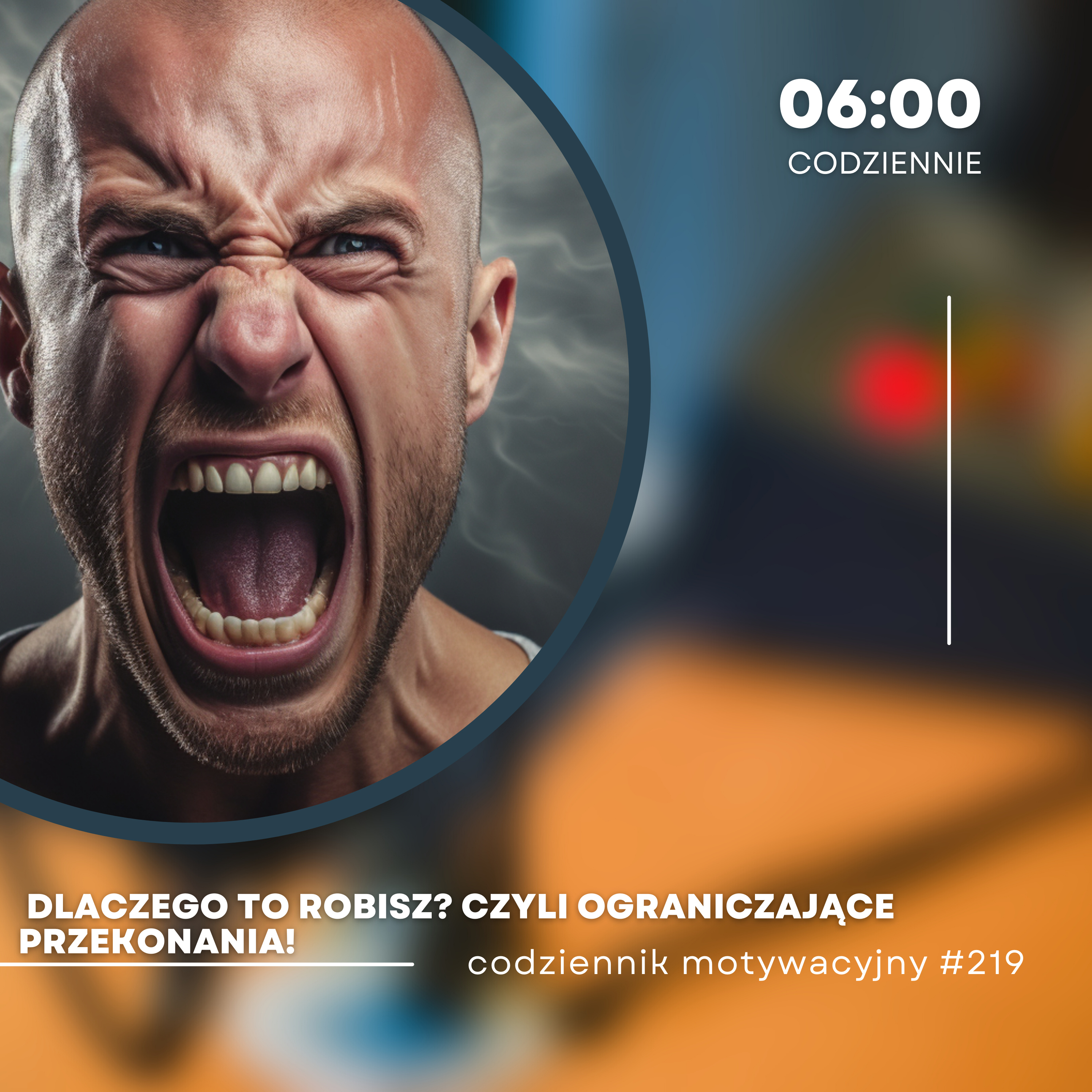 CODZIENNIK MOTYWACYJNY #219 ŚRODA 20 XII 2023 - DLACZEGO TO ROBISZ? CZYLI OGRANICZAJĄCE PRZEKONANIA! episode artwork