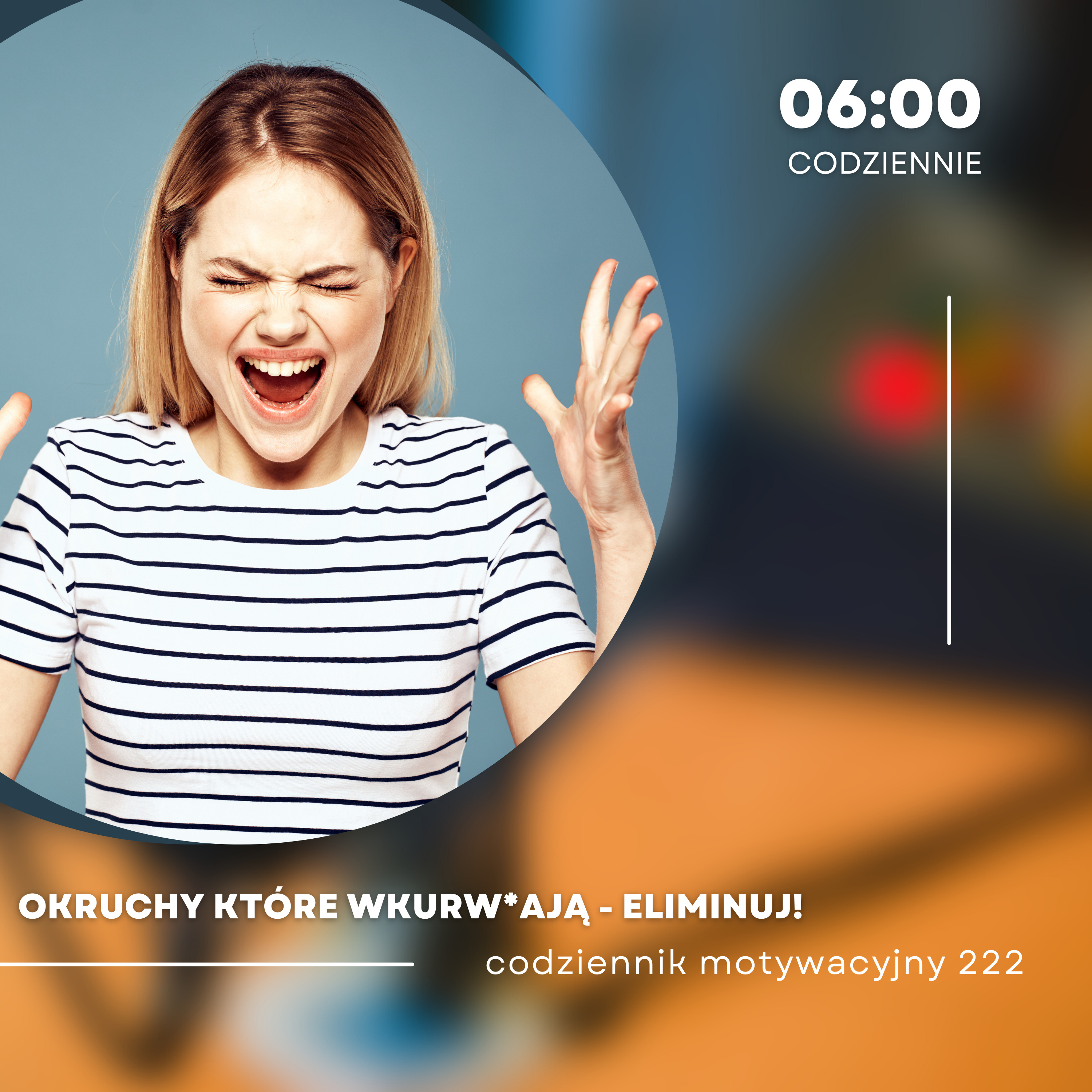  CODZIENNIK MOTYWACYJNY #222 PIATEK 29 XII 2023 -OKRUCHY KTÓRE WKURW*AJĄ - ELIMINUJ! episode artwork