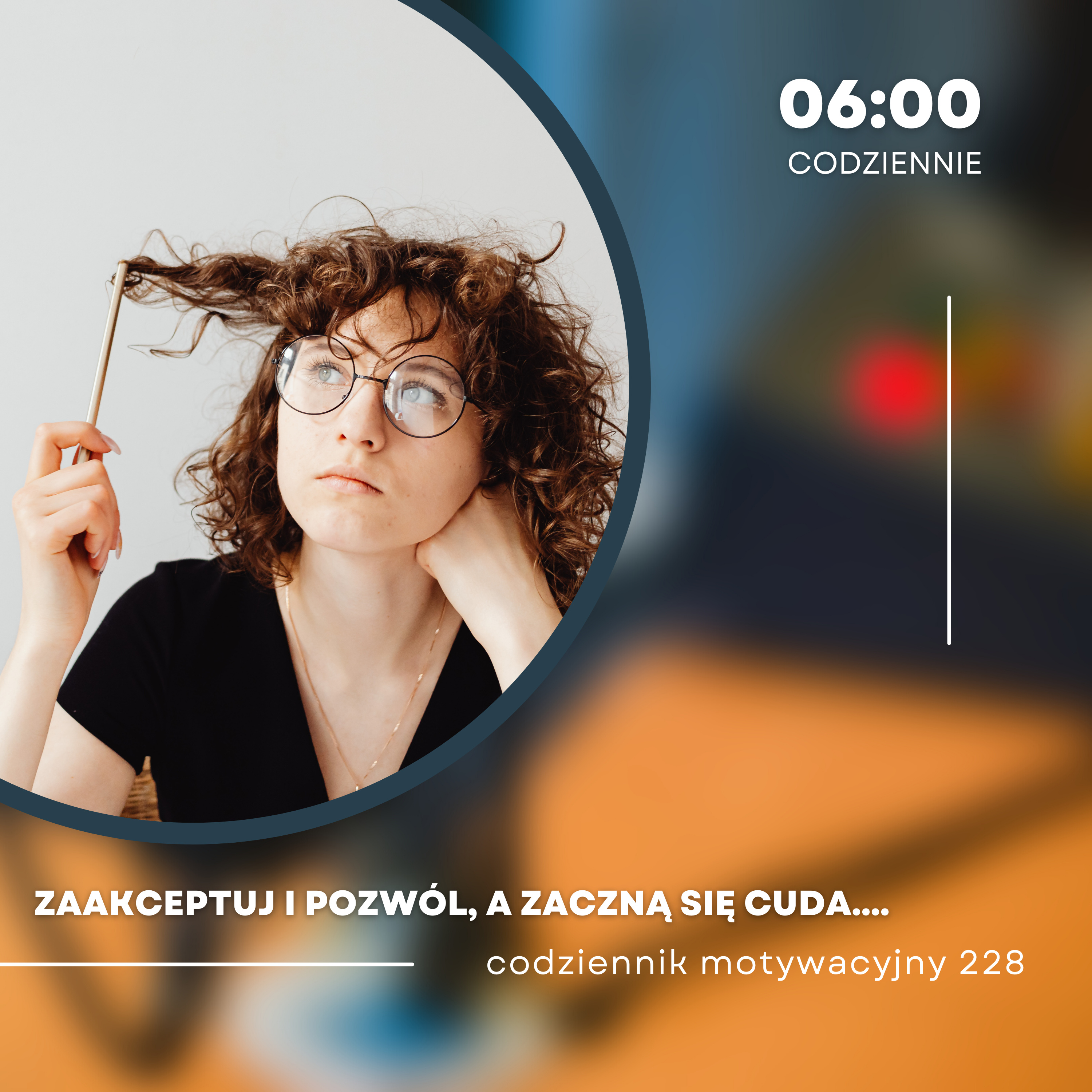CODZIENNIK MOTYWACYJNY #228 PWTOREK 9 I 2024 - ZAAKCEPTUJ I POZWÓL, A ZACZNĄ SIĘ CUDA...! episode artwork