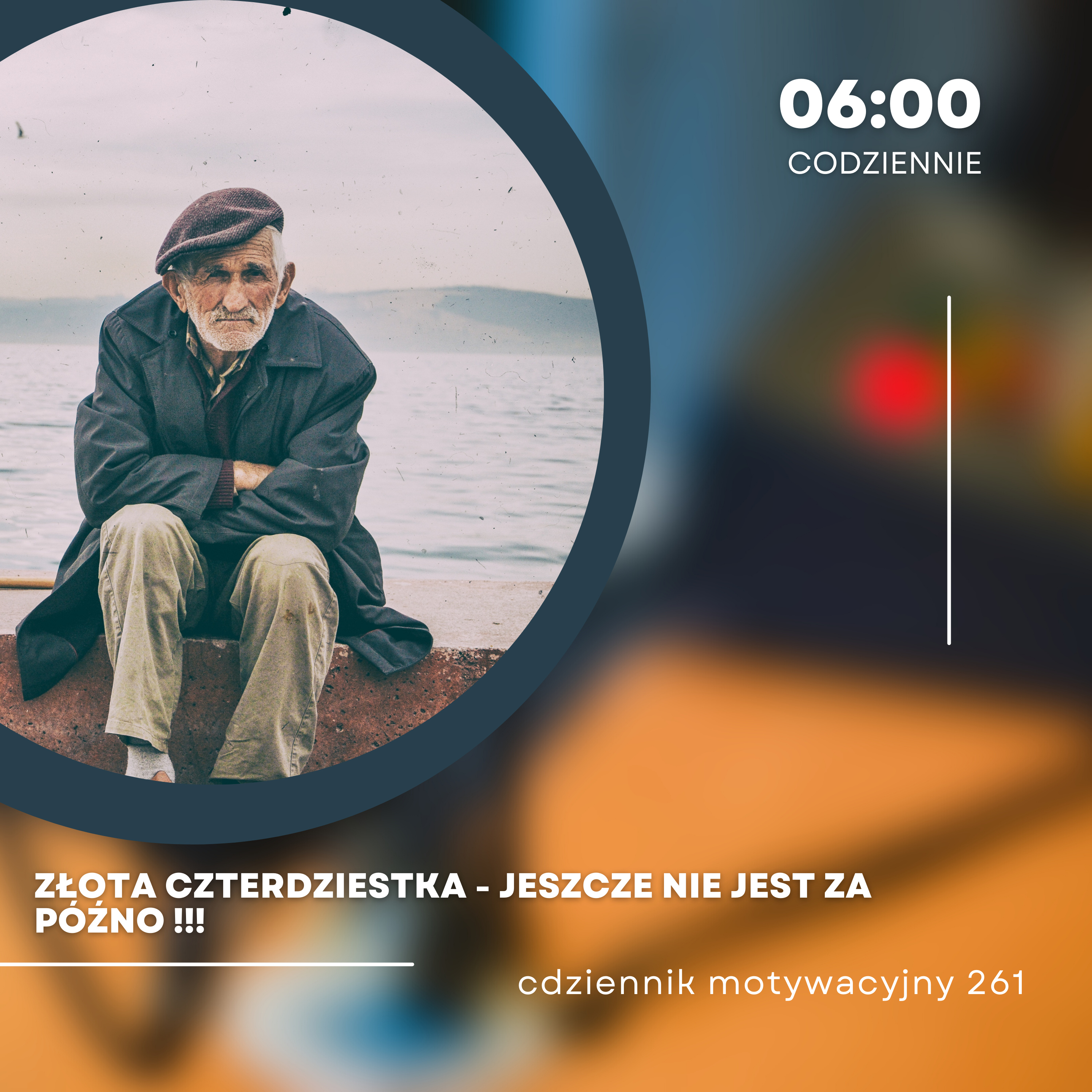 CODZIENNIK MOTYWACYJNY #261 28 II 2024 - ZŁOTA CZTERDZIESTKA - JESZCZE NIE JEST ZA PÓŹNO !!! episode artwork