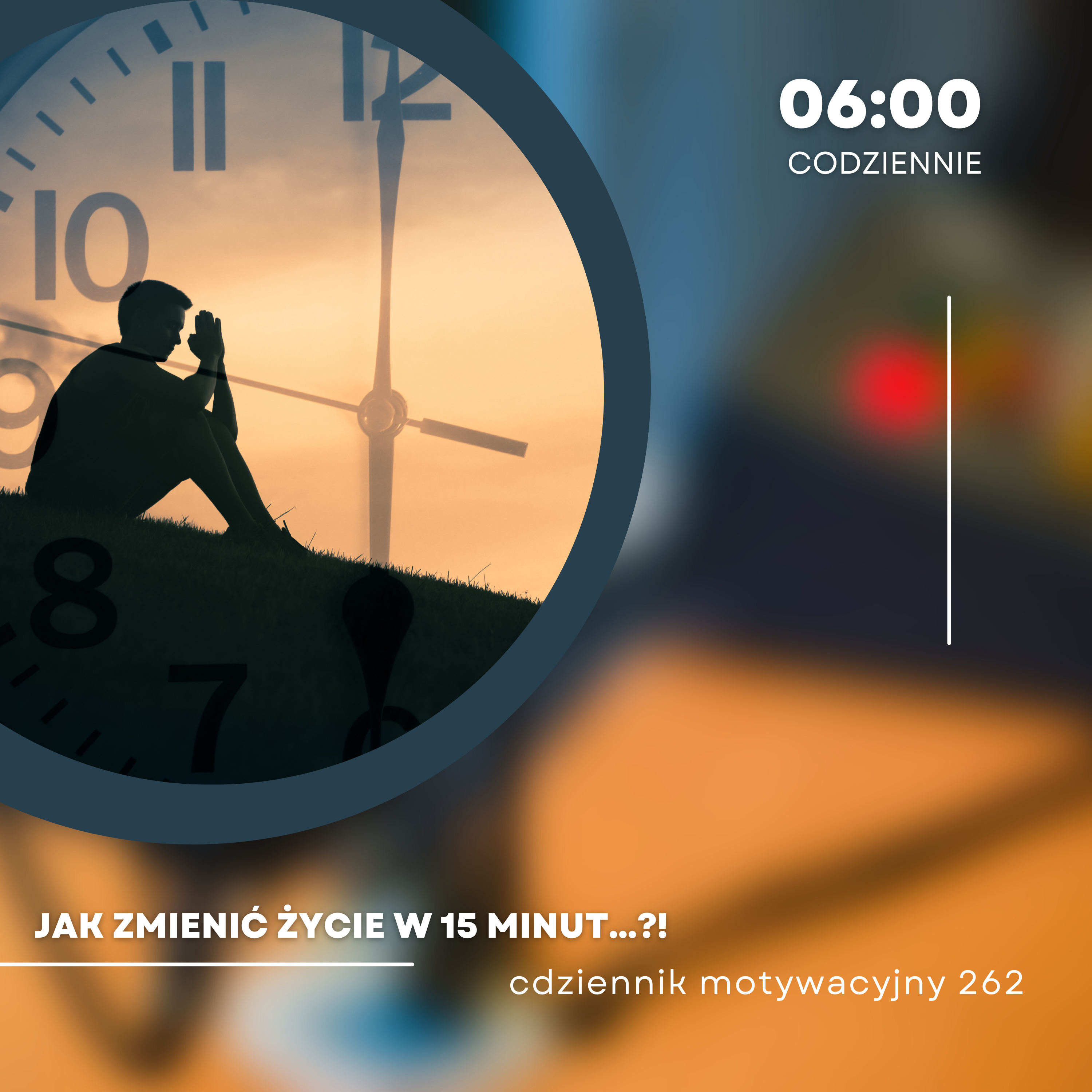  CODZIENNIK MOTYWACYJNY #262 29 II 2024 - JAK ZMIENIĆ ŻYCIE W 15 MINUT...?! episode artwork