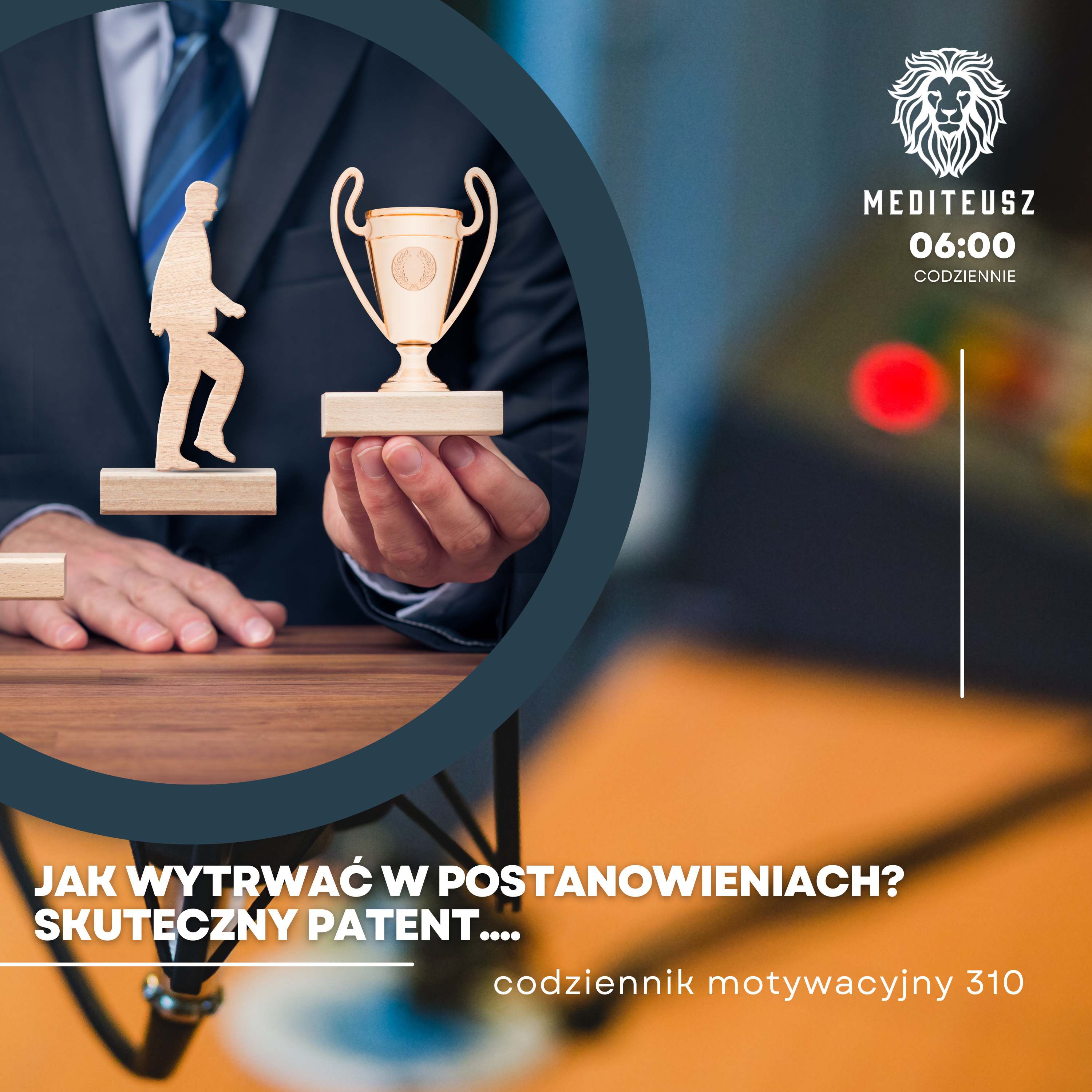 CODZIENNIK MOTYWACYJNY #310 15 V 2024 JAK WYTRWAĆ W POSTANOWIENIACH - SKUTECZNY PATENT episode artwork