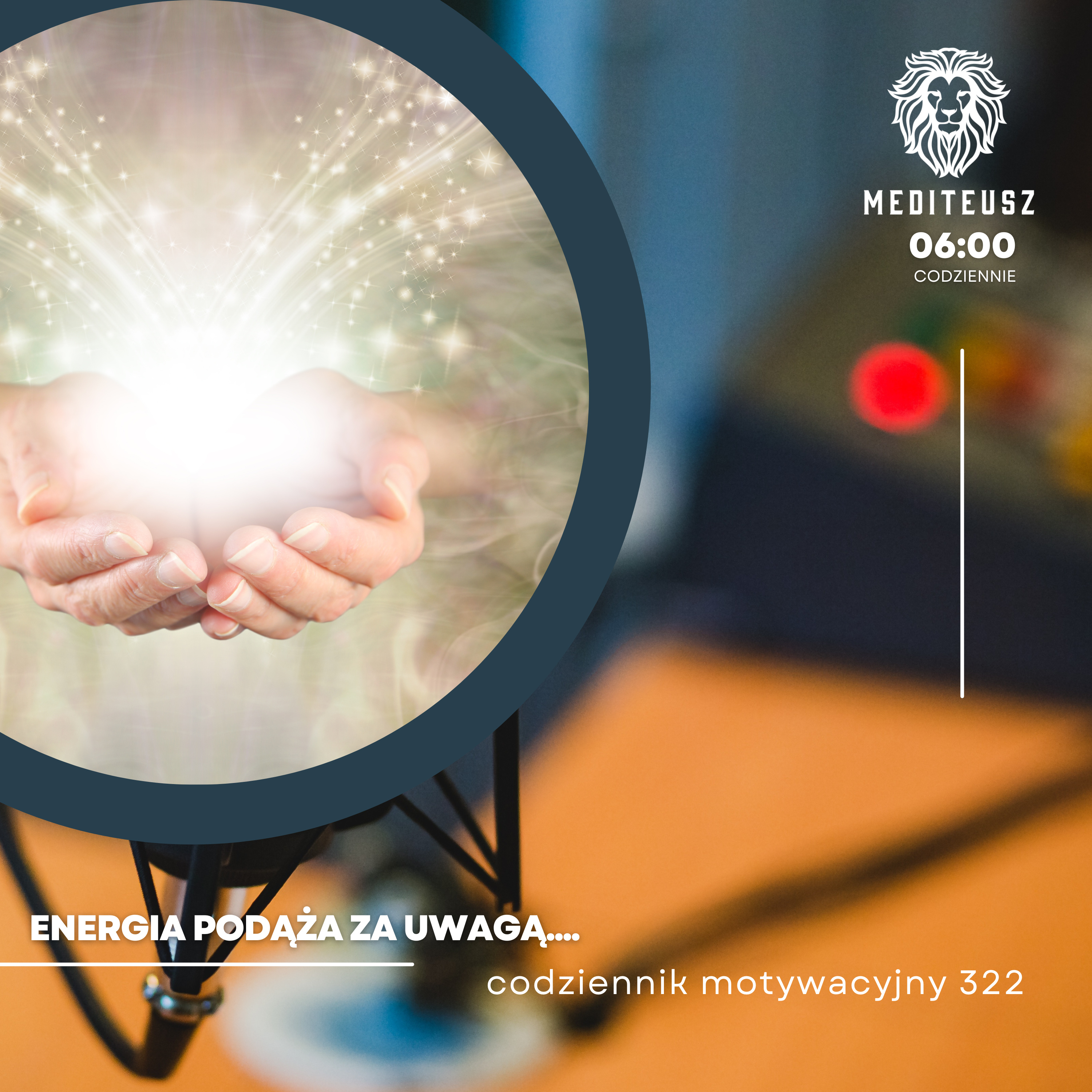 CODZIENNIK MOTYWACYJNY #322 6 VI 2024 ENERGIA PODĄŻA ZA UWAGĄ.... episode artwork