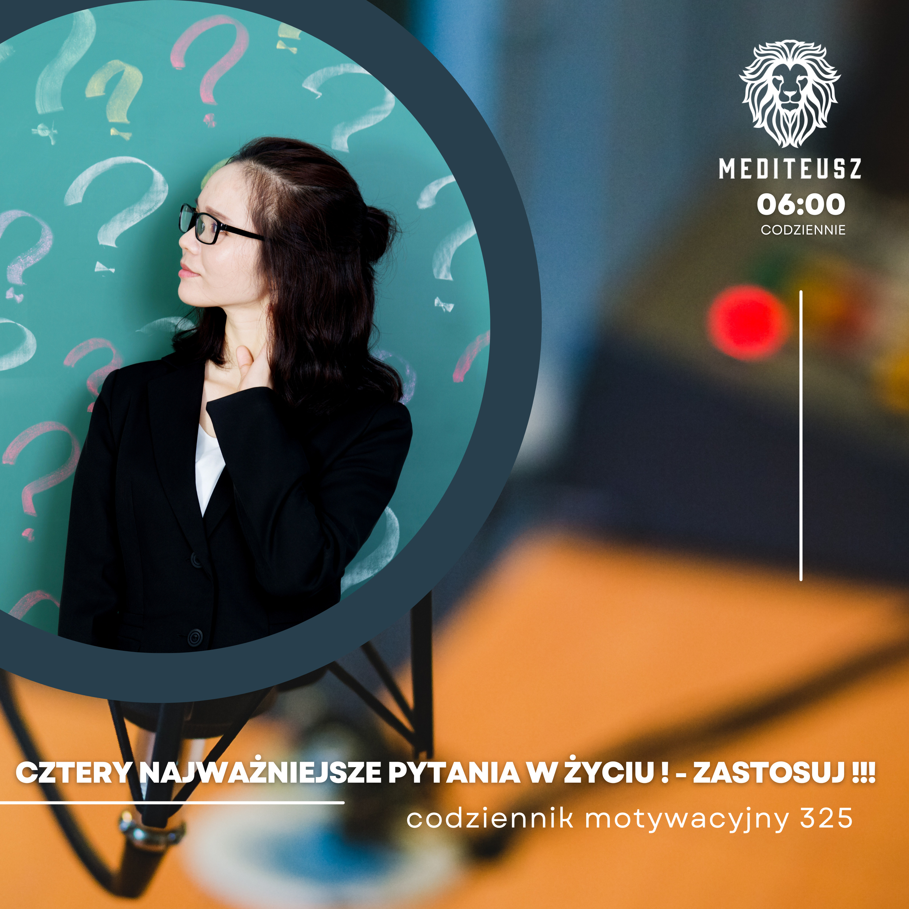 CODZIENNIK MOTYWACYJNY #325 11 VI 2024 CZTERY NAJWAŻNIEJSZE PYTANIA W ŻYCIU ! - ZASTOSUJ !!! episode artwork