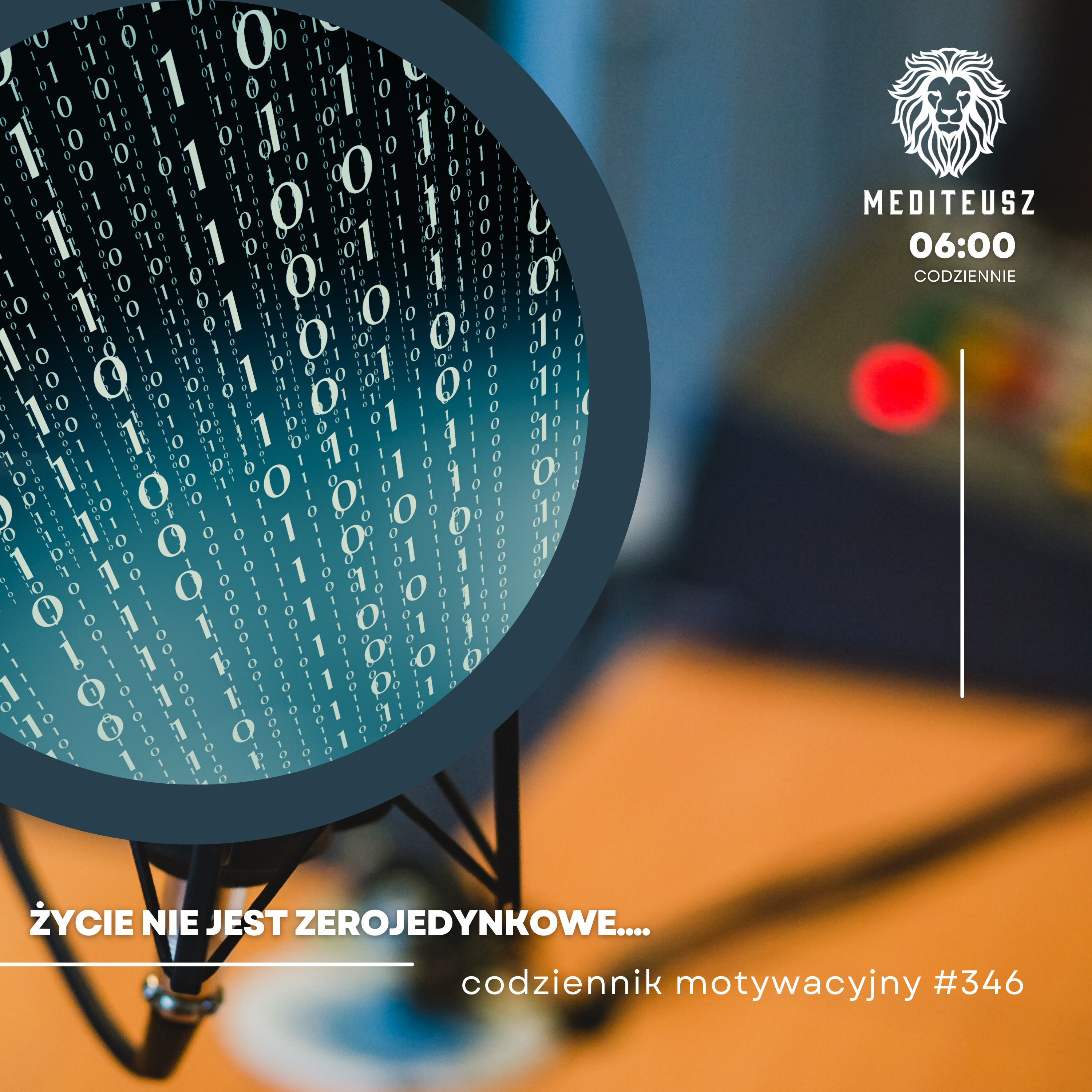 CODZIENNIK MOTYWACYJNY #346 23 VII 2024 ŻYCIE NIE JEST ZEROJEDYNKOWE...... episode artwork