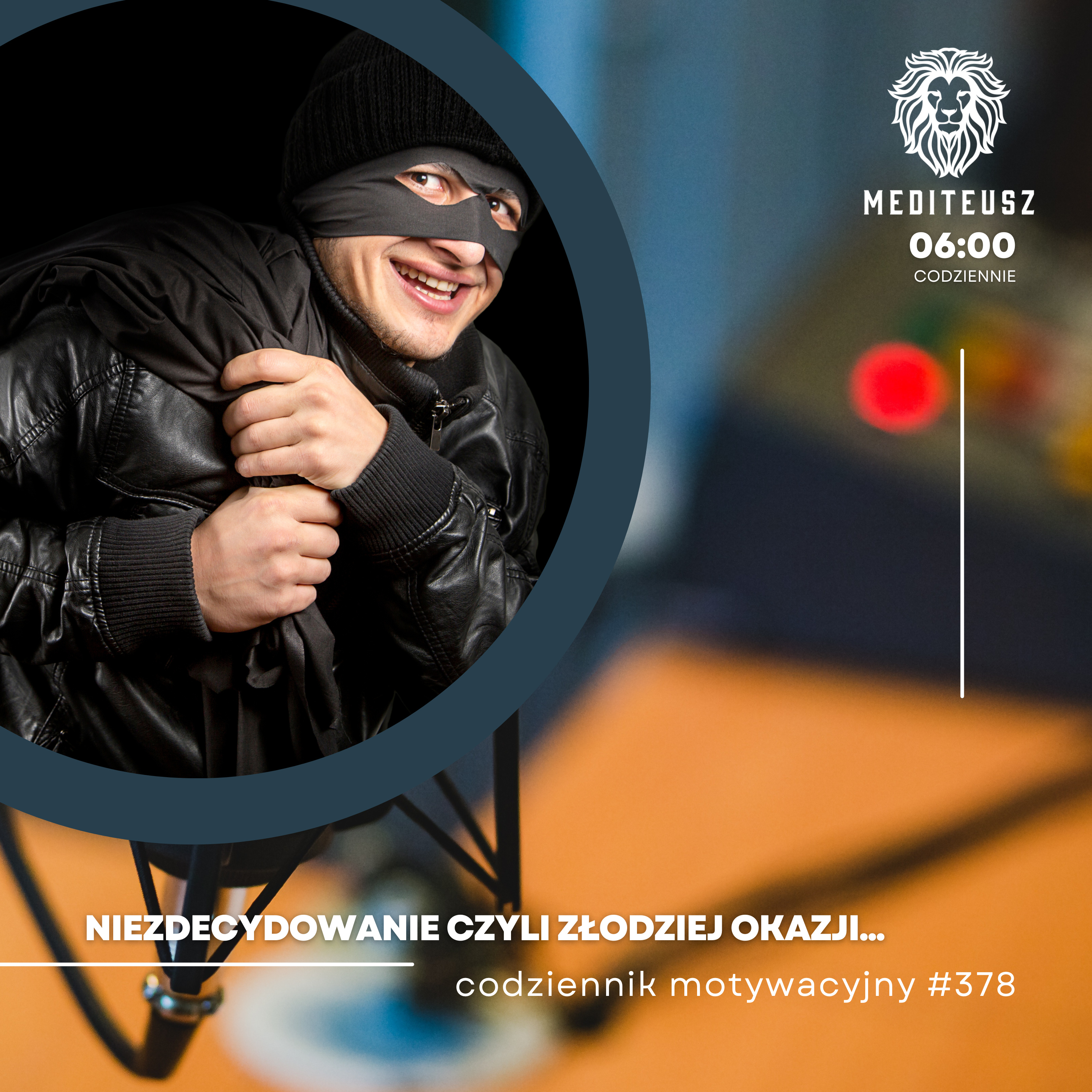  CODZIENNIK MOTYWACYJNY #378 17 IX 2024 - NIEZDECYDOWANIE CZYLI ZŁODZIEJ OKAZJI.... episode artwork