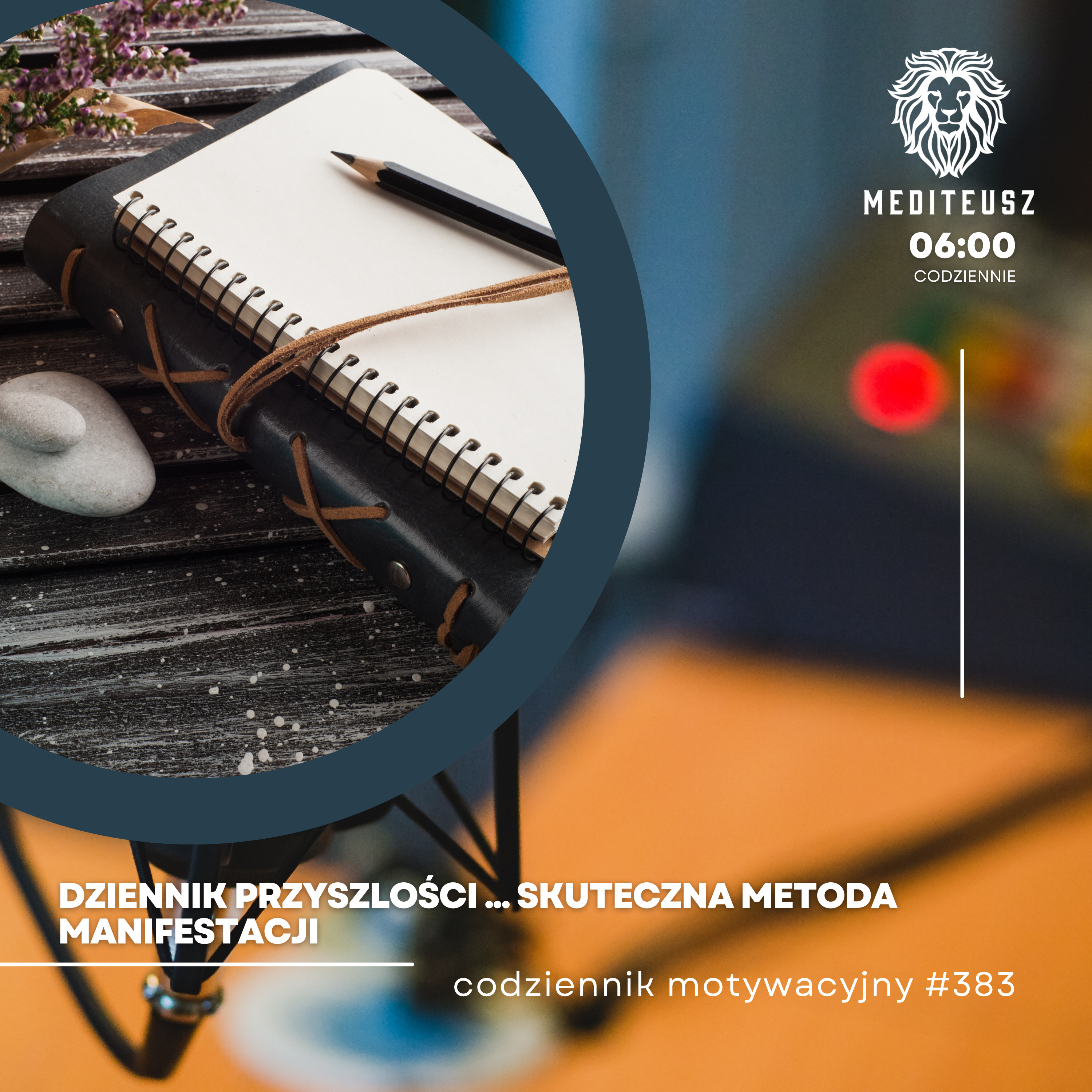 CODZIENNIK MOTYWACYJNY #383 24 IX 2024 - DZIENNIK PRZYSZLOŚCI ... SKUTECZNA METODA MANIFESTACJI episode artwork