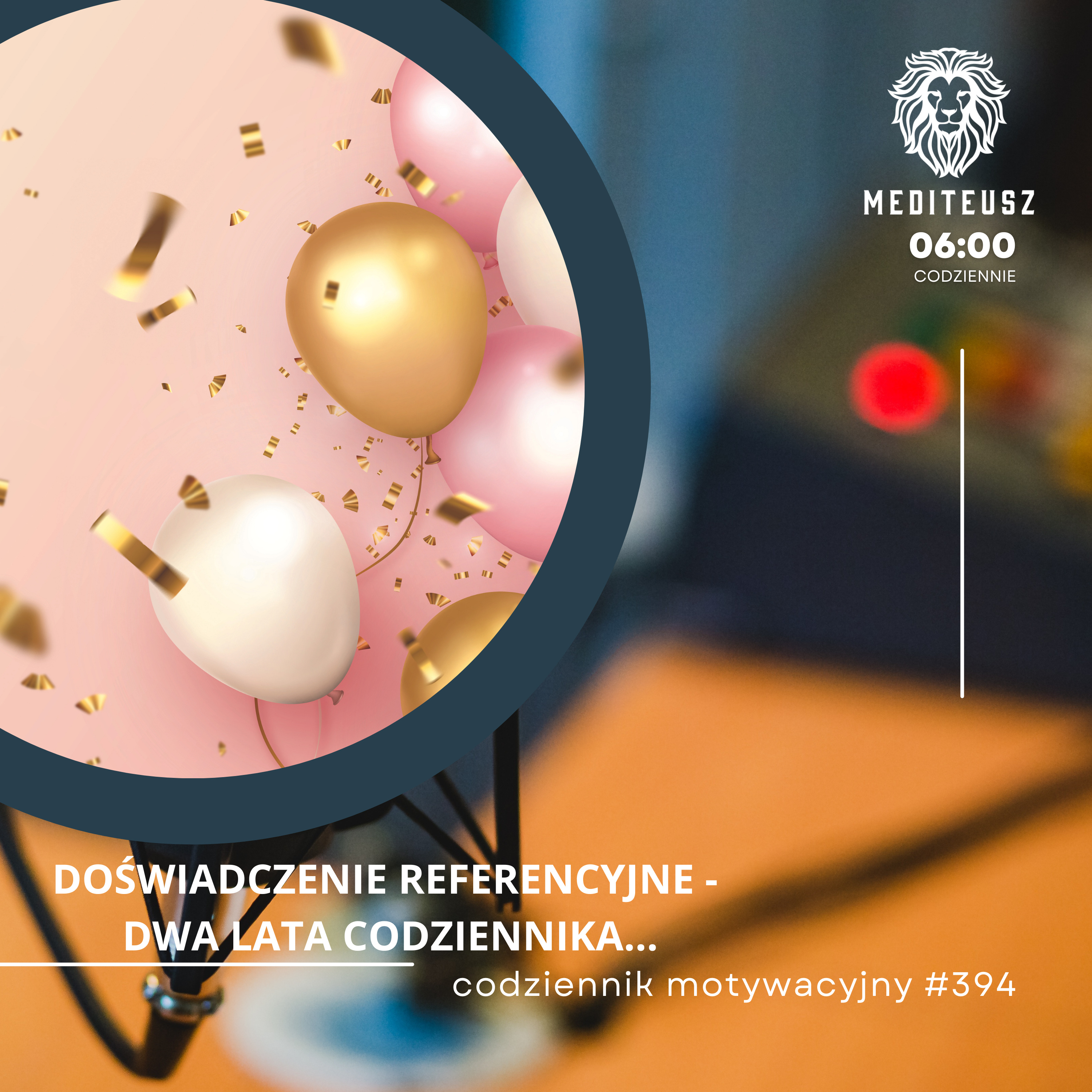 CODZIENNIK MOTYWACYJNY #394 10 X 2024 - DOŚWIADCZENIE REFERENCYJE - DWA LATA CODZIENNIKA... episode artwork