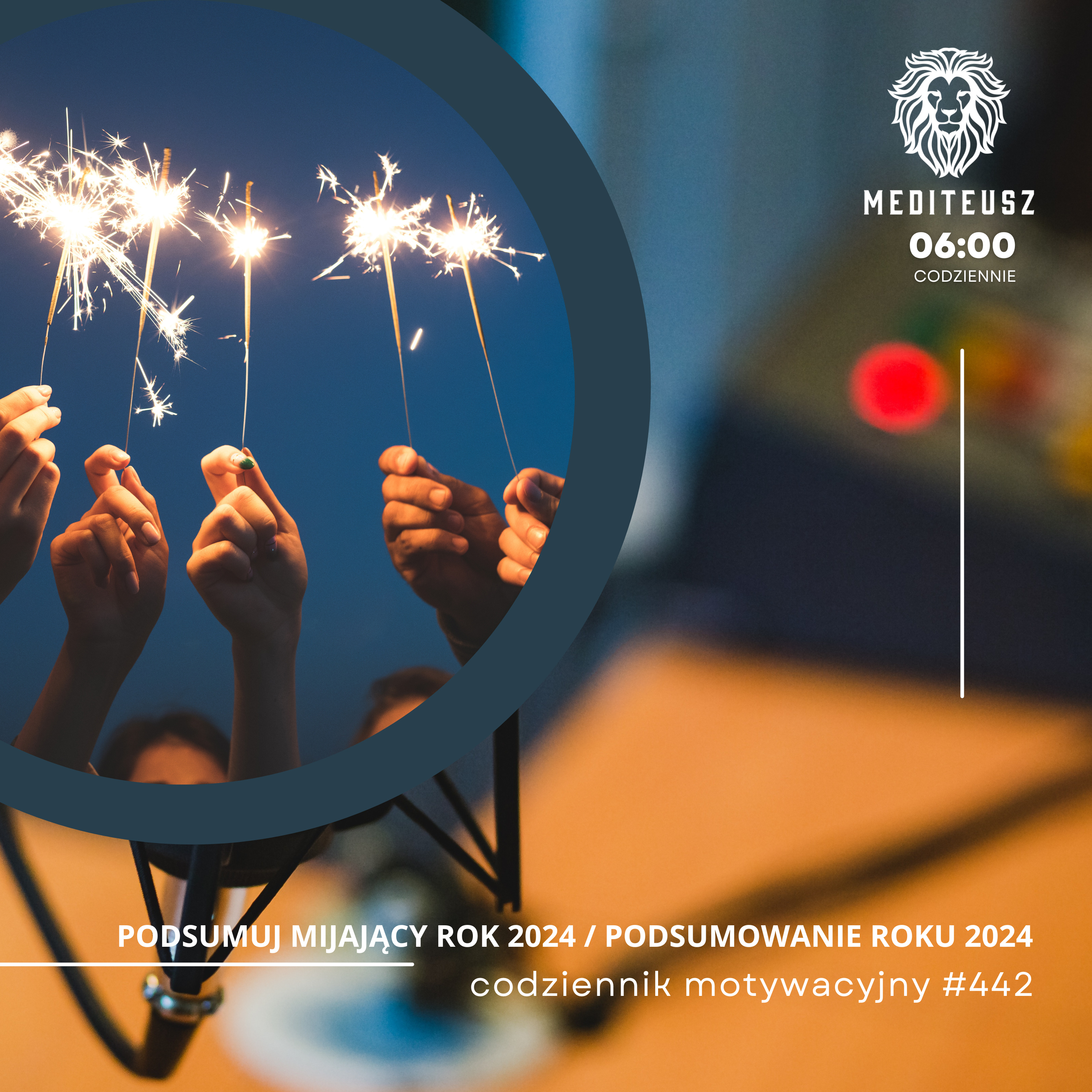  CODZIENNIK MOTYWACYJNY #442 31 XII 2024 - PODSUMUJ MIJAJĄCY ROK 2024 / PODSUMOWANIE ROKU 2024 episode artwork