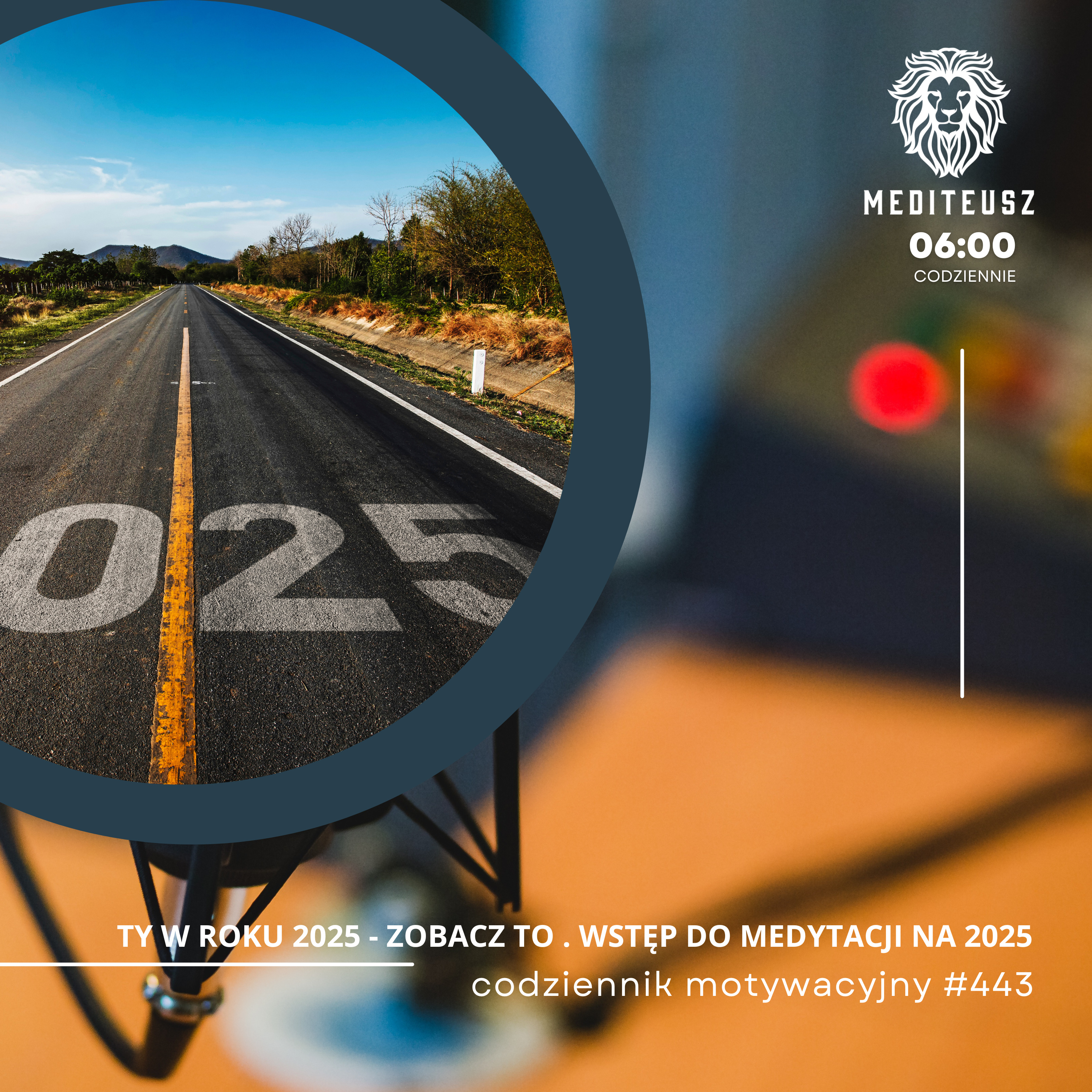 CODZIENNIK MOTYWACYJNY #443 1 I 2024 - TY W ROKU 2025 - ZOBACZ TO . WSTĘP DO MEDYTACJI NA 2025 episode artwork