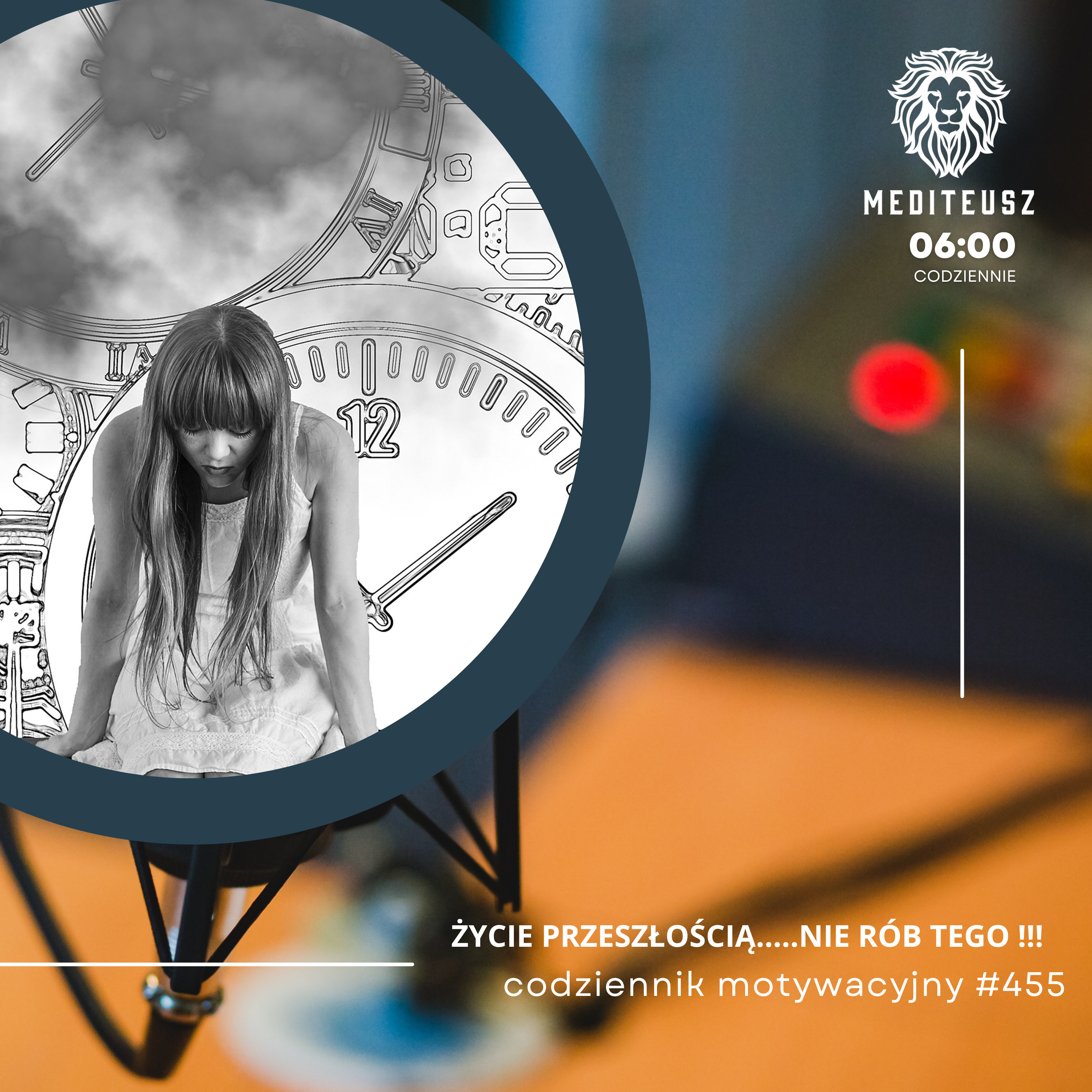 CODZIENNIK MOTYWACYJNY #455 21 I 2025 - ŻYCIE PRZESZŁOŚCIĄ.....NIE RÓB TEGO !!! episode artwork