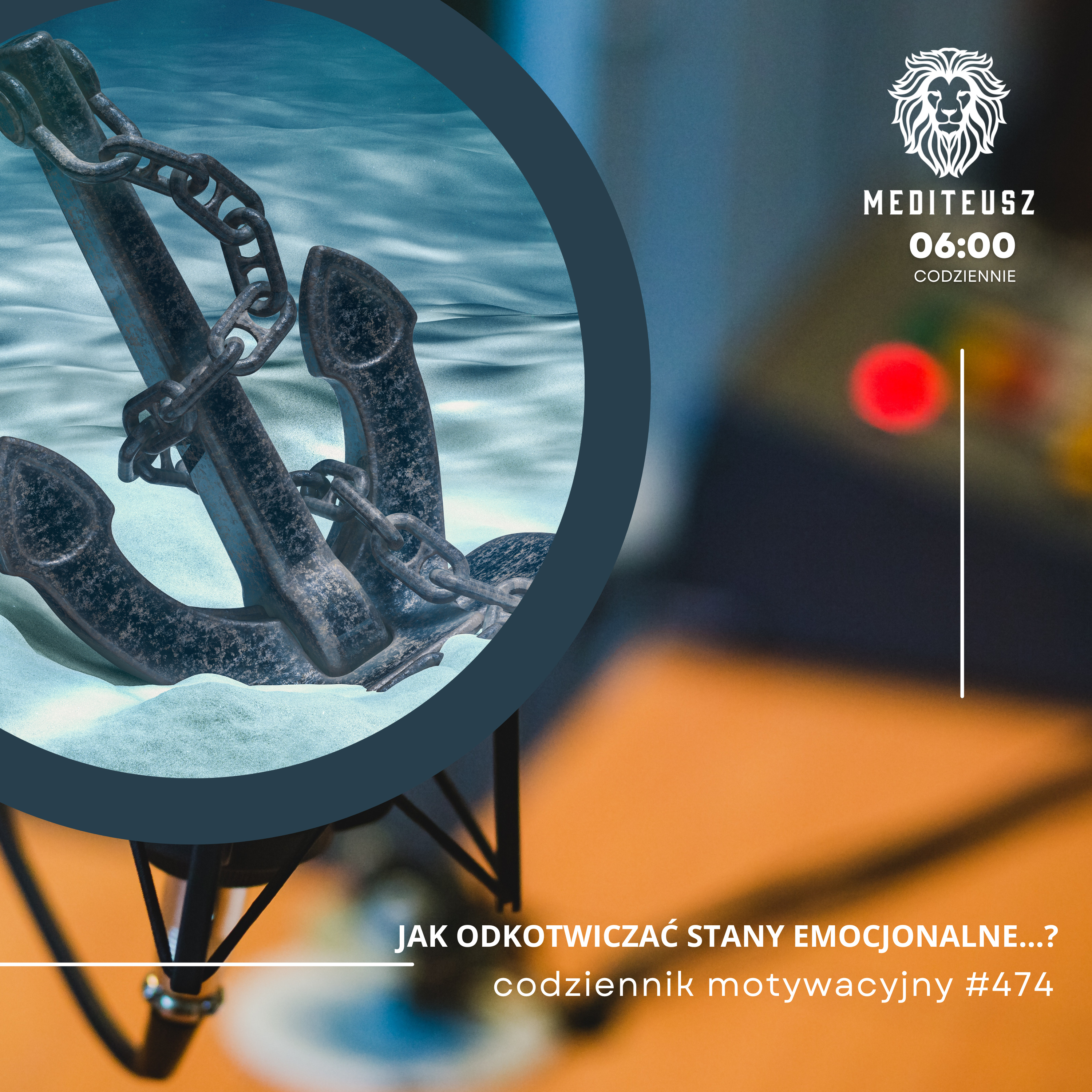 CODZIENNIK MOTYWACYJNY #474 18 II 2025 - JAK ODKOTWICZAĆ STANY EMOCJONALNE...? episode artwork