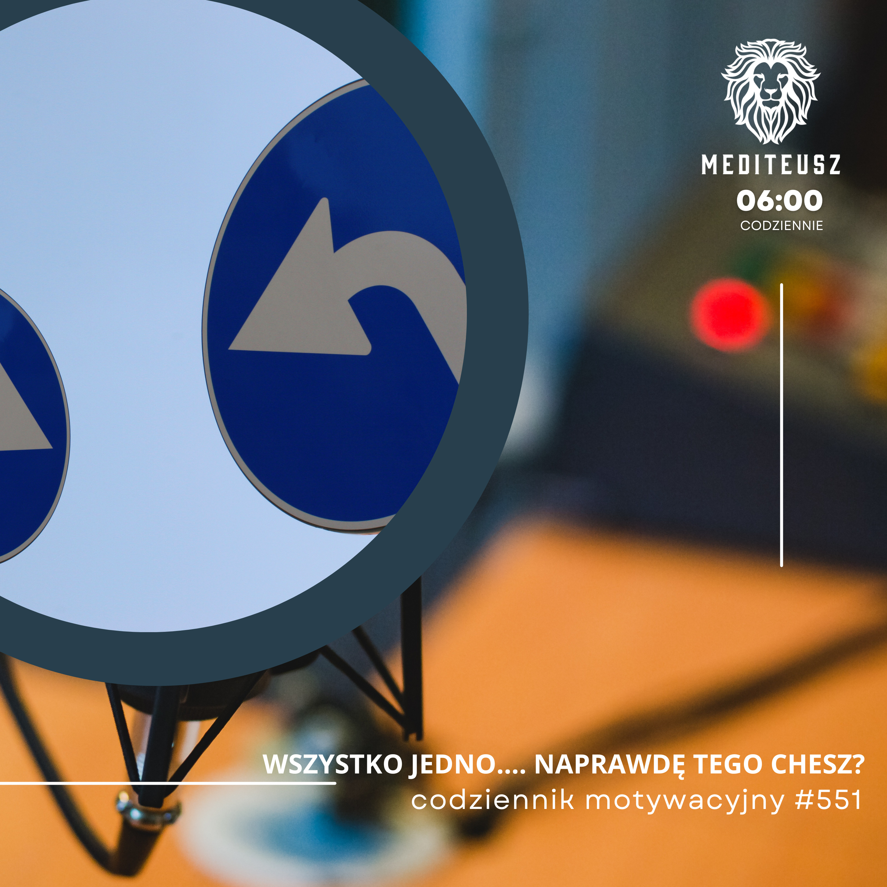 CODZIENNIK MOTYWACYJNY #551 26 VI 2025 WSZYSTKO JEDNO.... NAPRAWDĘ TEGO CHESZ...? episode artwork