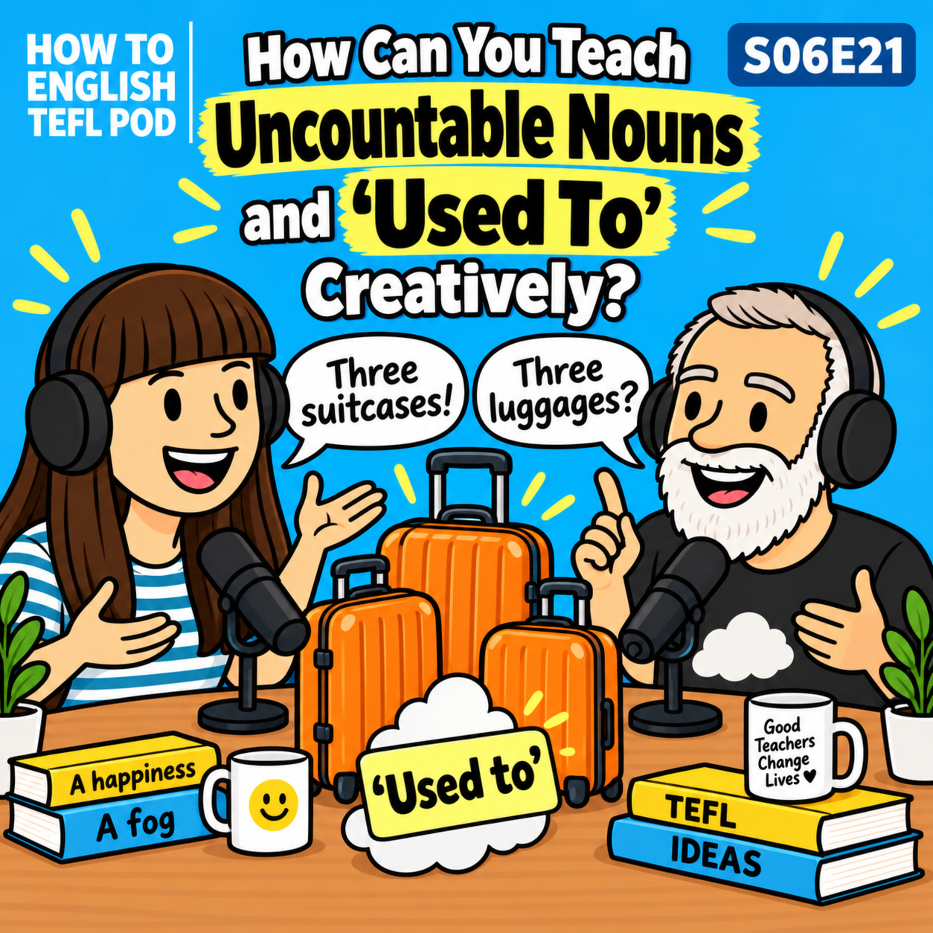 How Can You Teach Uncountable Nouns and ‘Used To’ Creatively? TEFL A-Z U – S06E21 episode artwork