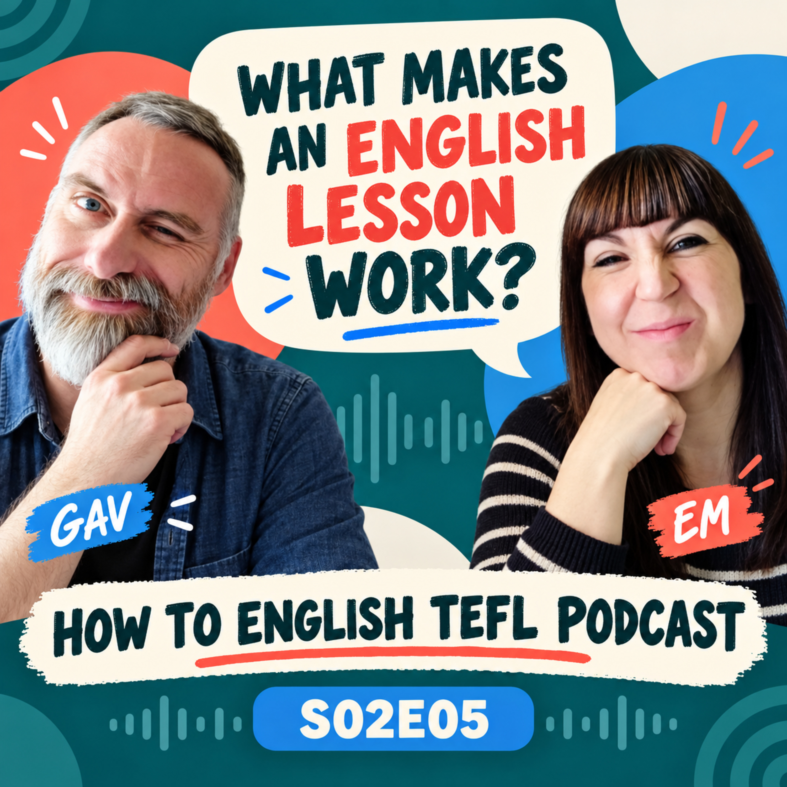What Makes an English Lesson Work? Practical Teaching Tips - TEFL Teachers Gav & Em – S02E05 episode artwork