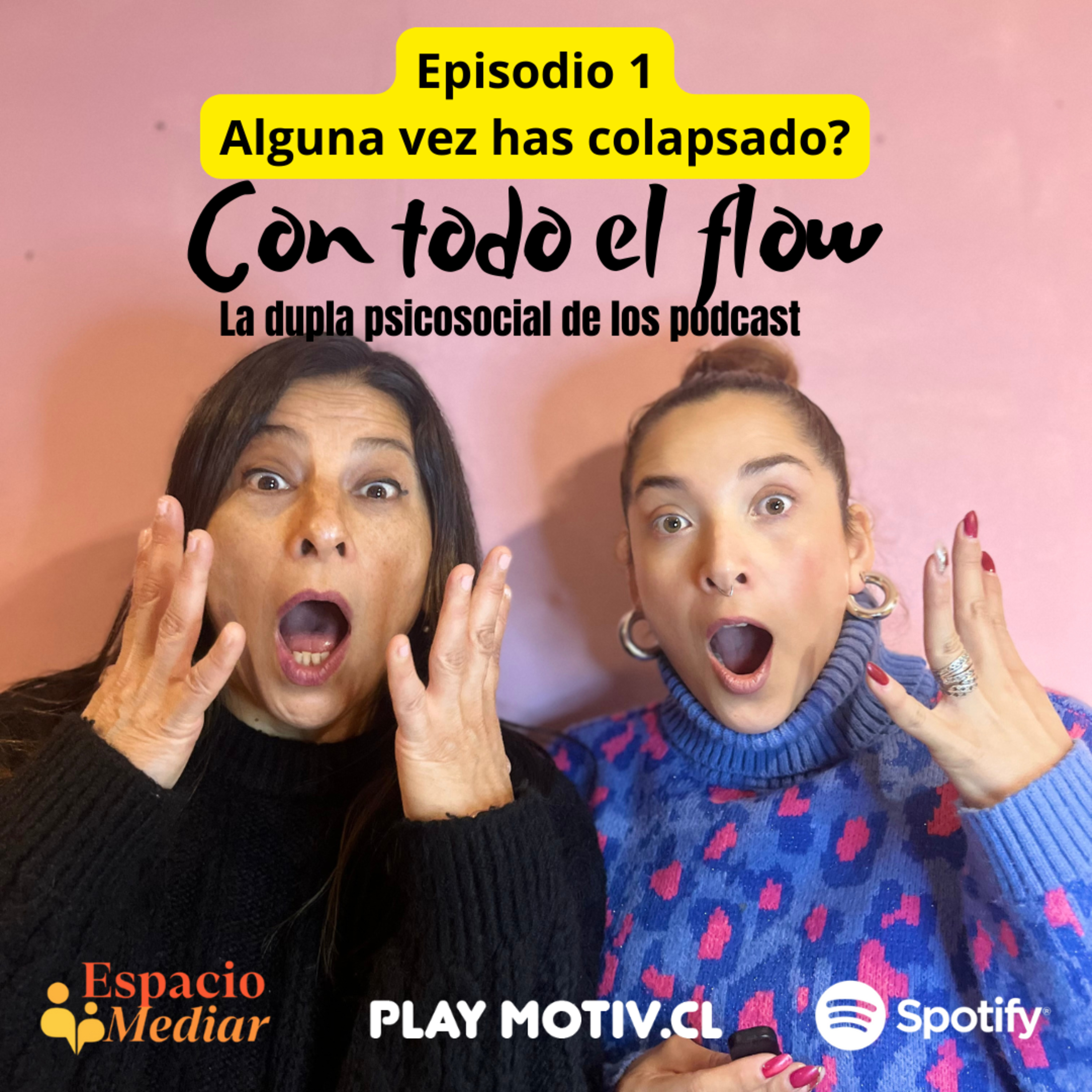 Con todo el Flow Episodio 1 Alguna vez has colapsado? 