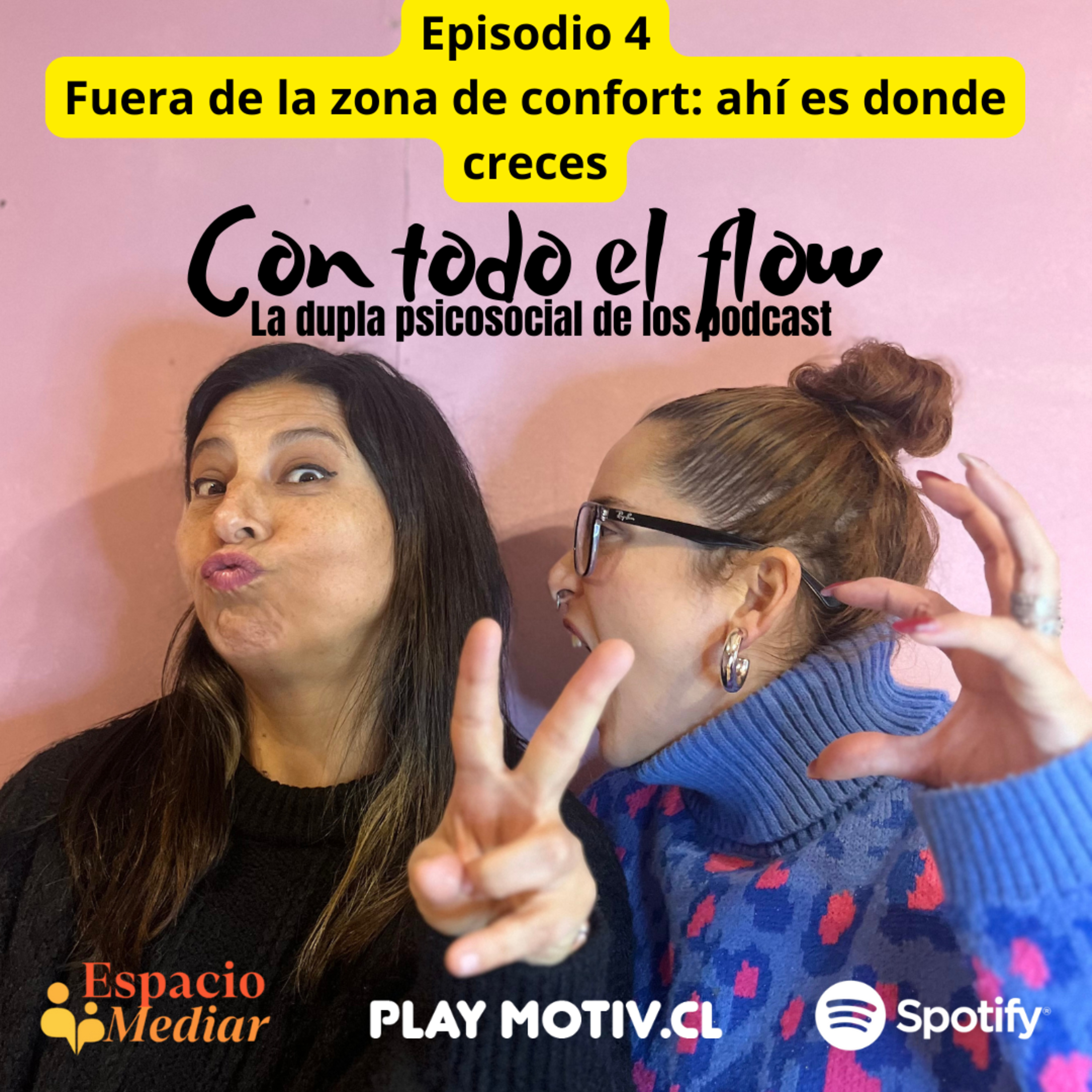 Con todo el flow Episodio 4 T 1 Fuera de tu zona de confort, creces