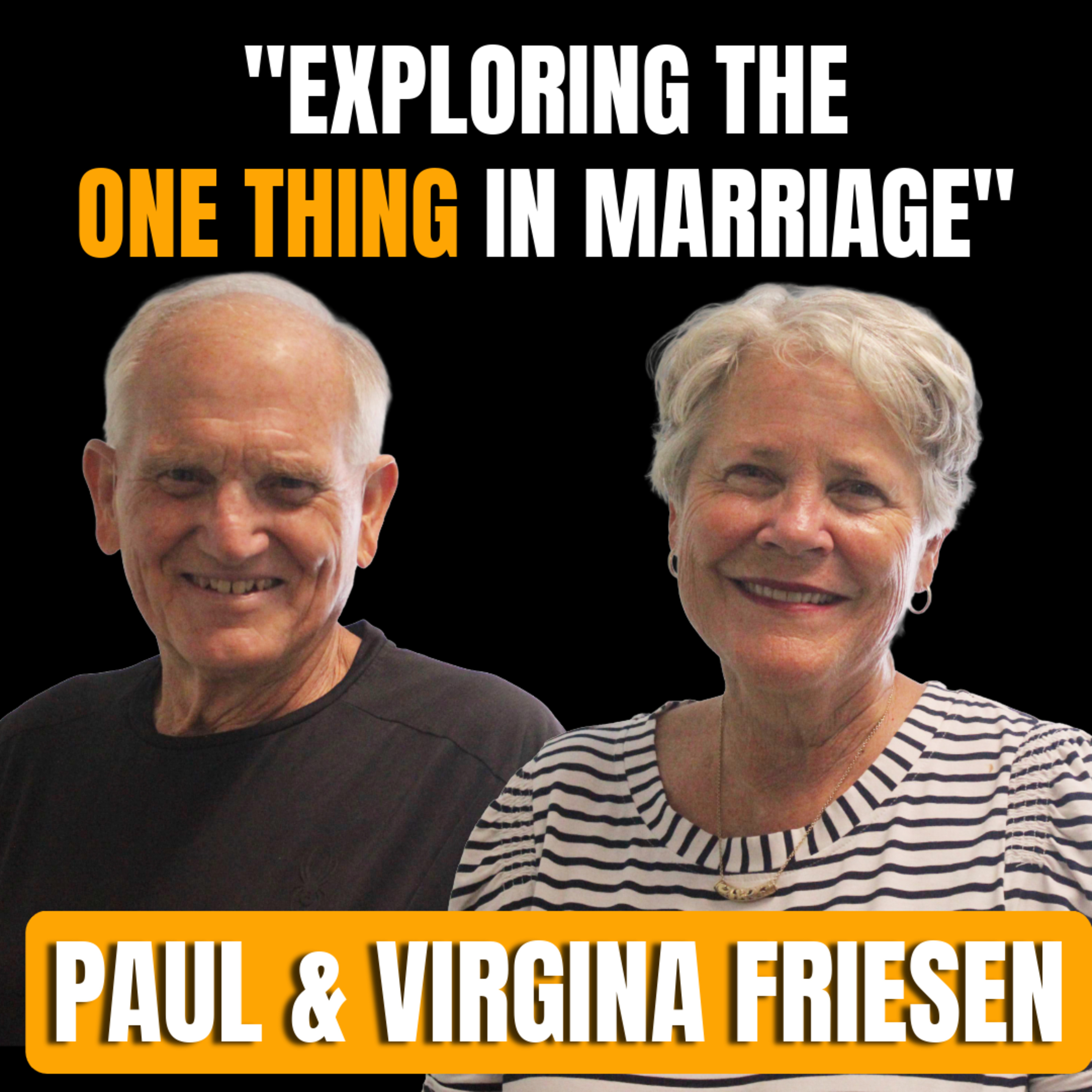 Exploring the "One Thing" In Marriage with Paul and Virginia Friesen | EP. 202 episode artwork