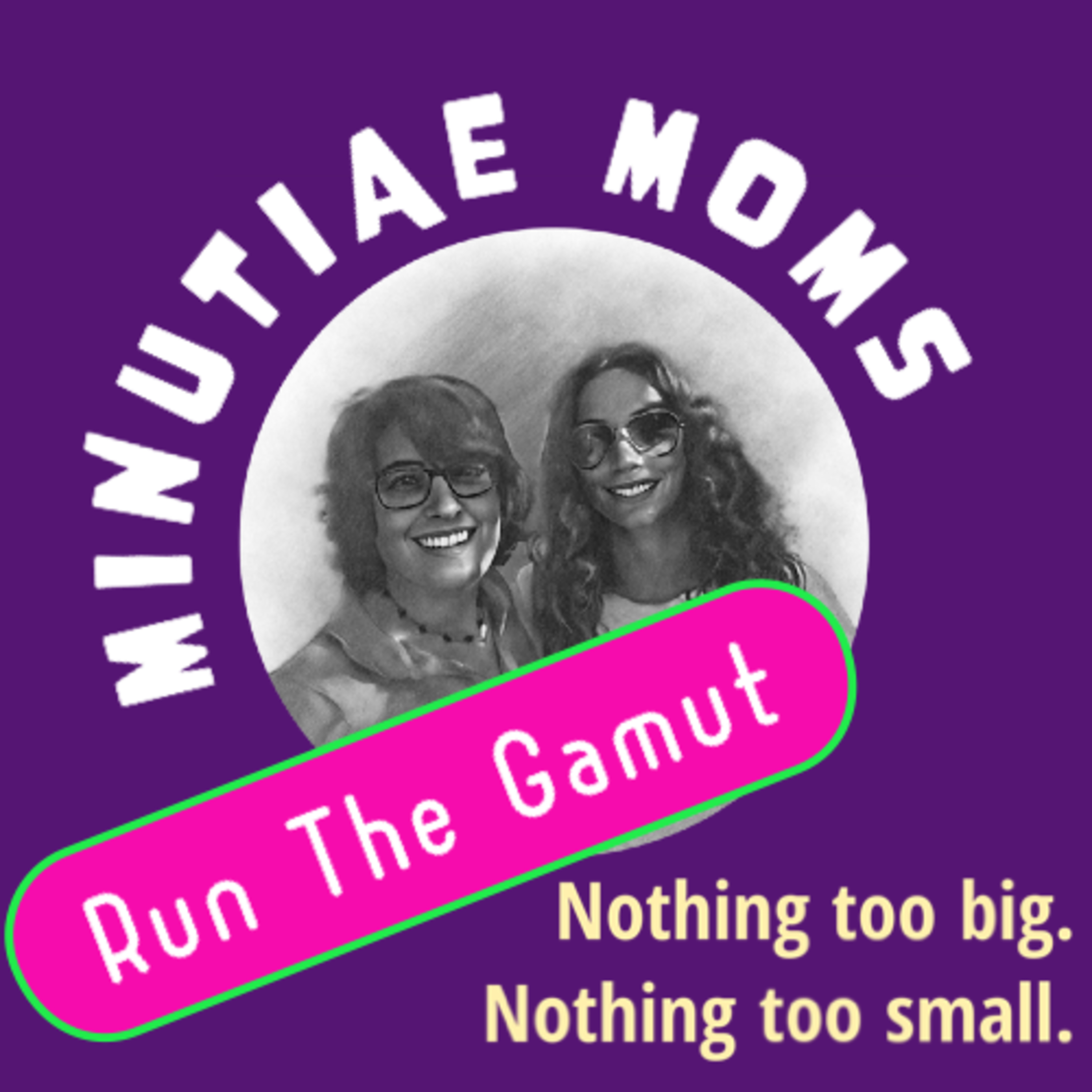 Minutiae Moms
