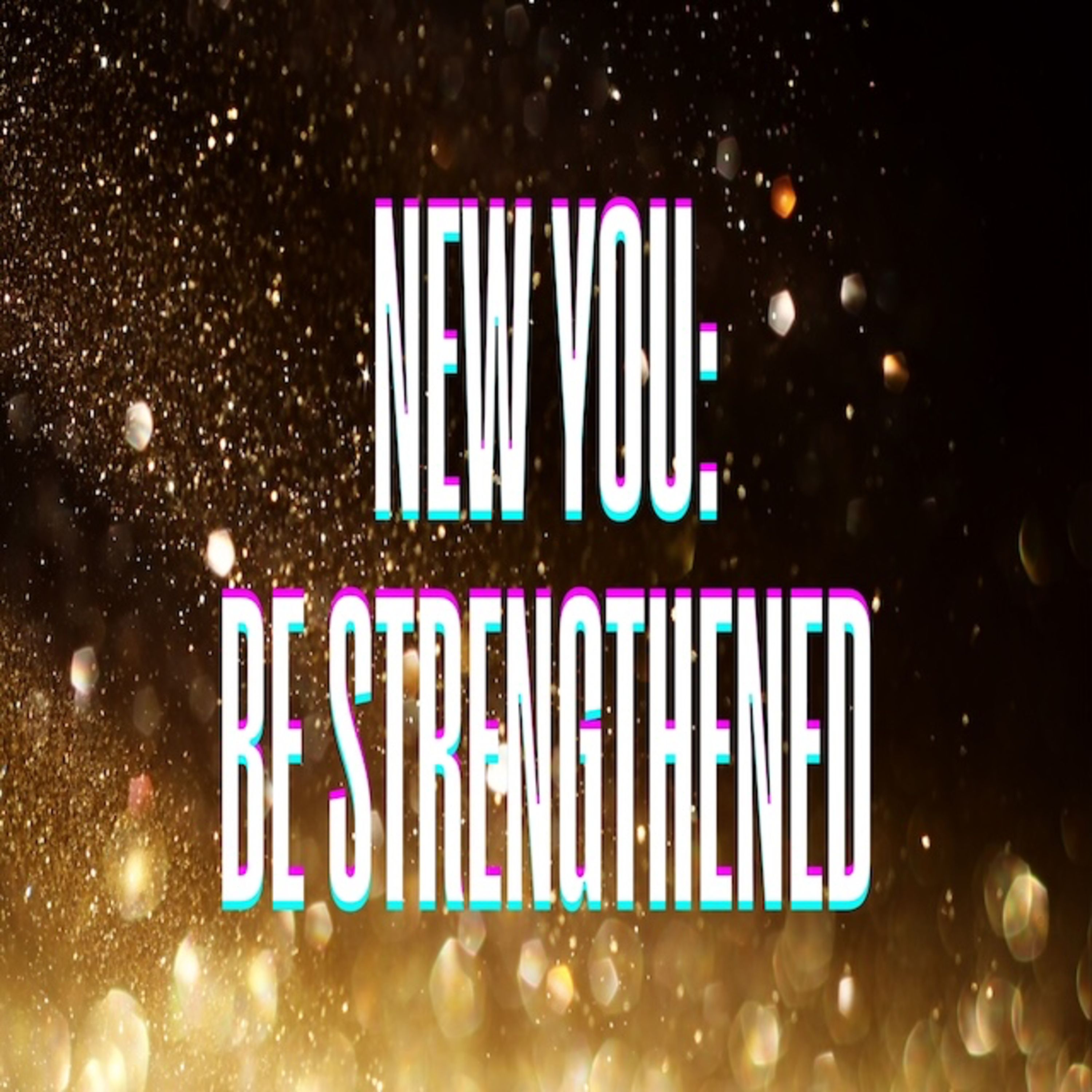 New You: Be Strengthened episode artwork