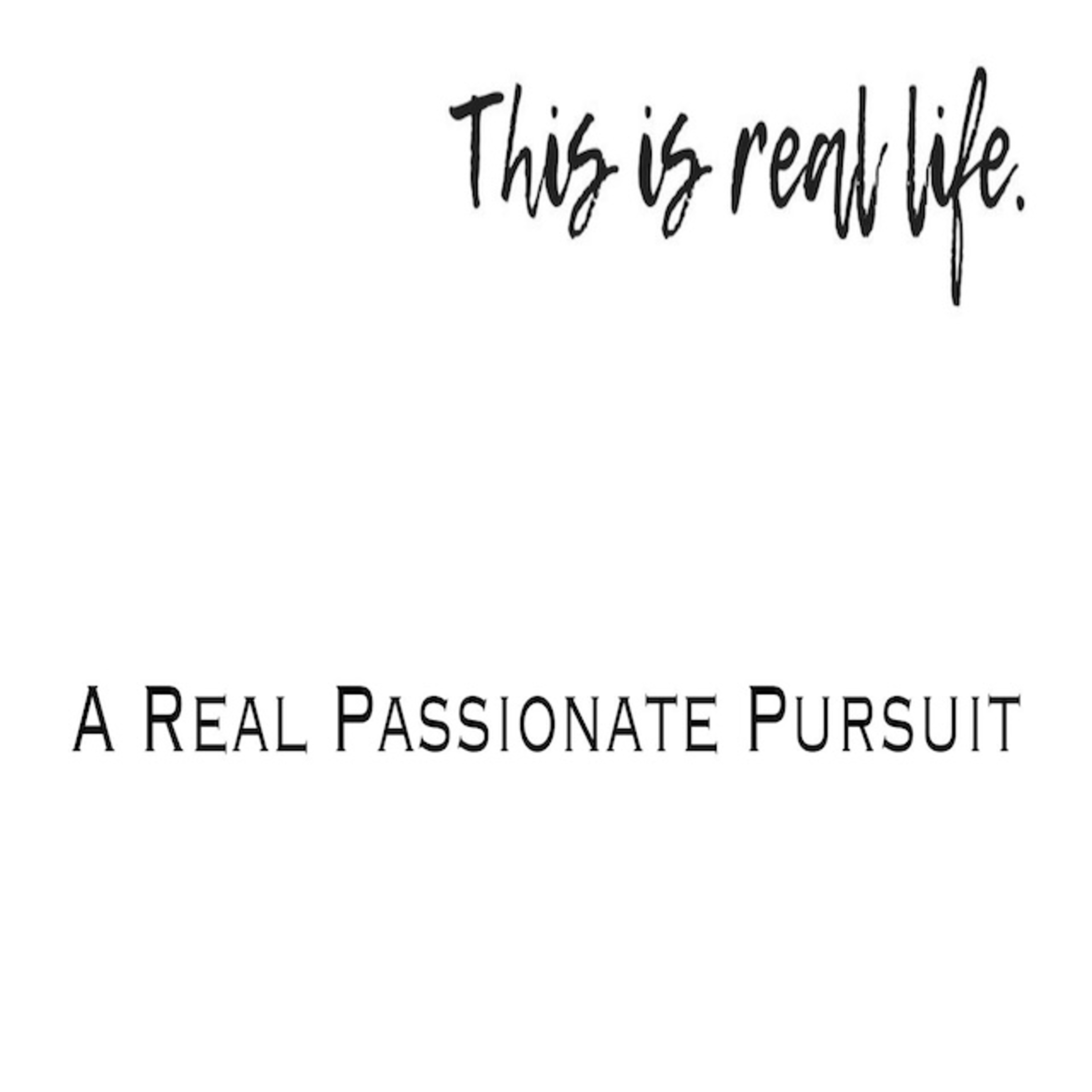 A Real Passionate Pursuit