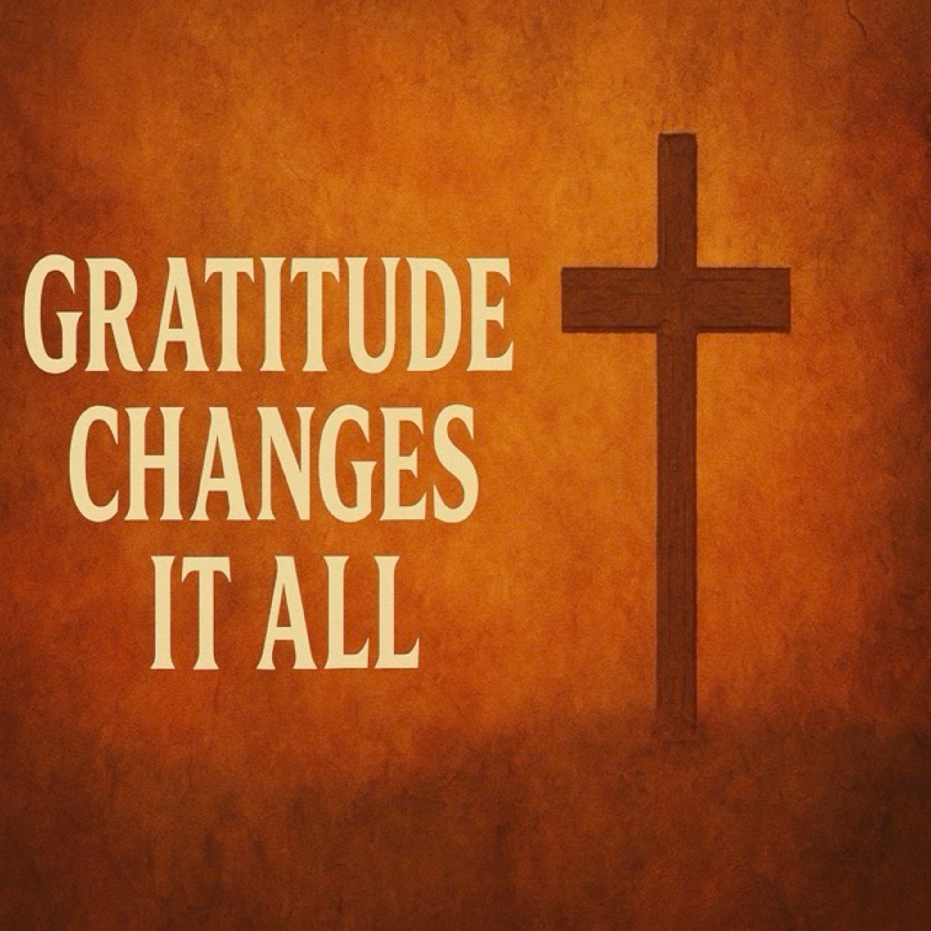 Gratitude Changes It All episode artwork