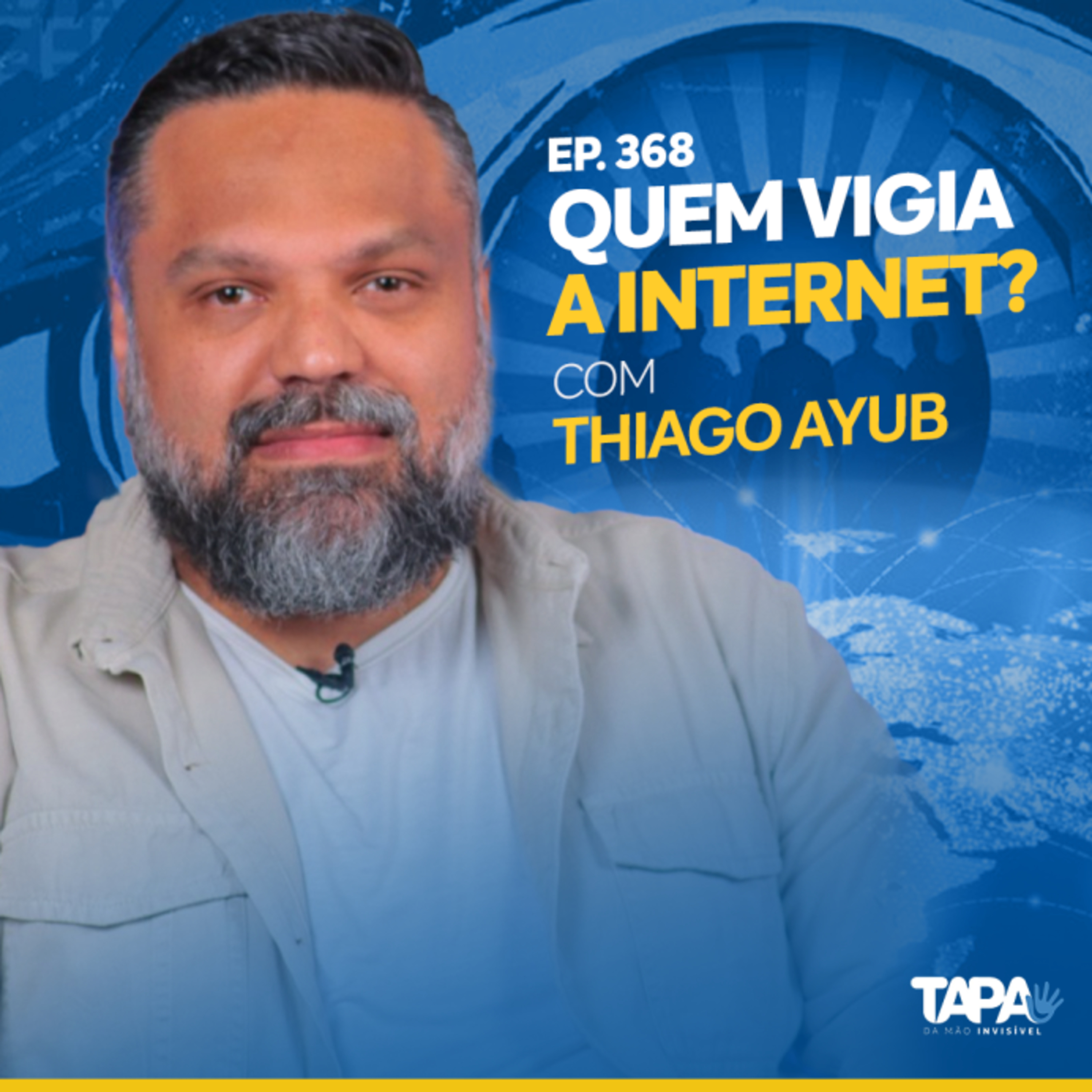 EP.368 - Quem vigia a internet? Com Thiago Ayub