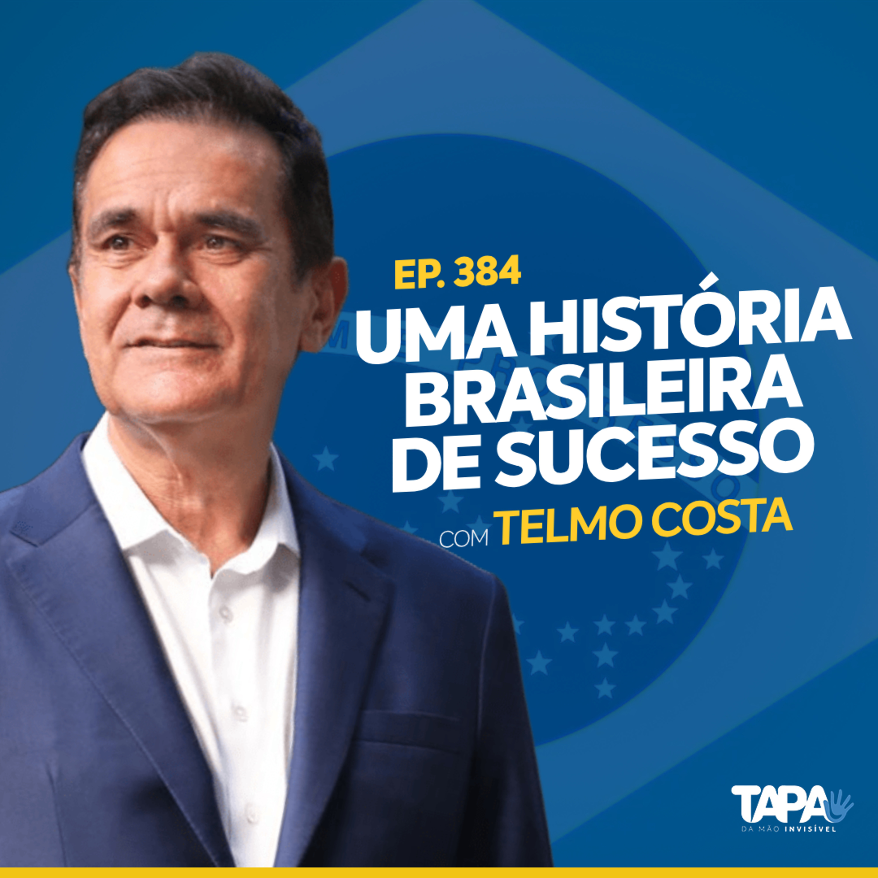 EP.384 - Uma história brasileira de sucesso, com Telmo Costa